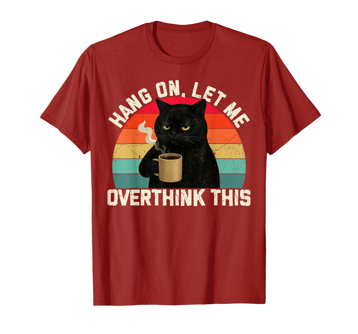 Hang On Let Me Overthink This Black Cat Coffee Sarcastic T-Shirt