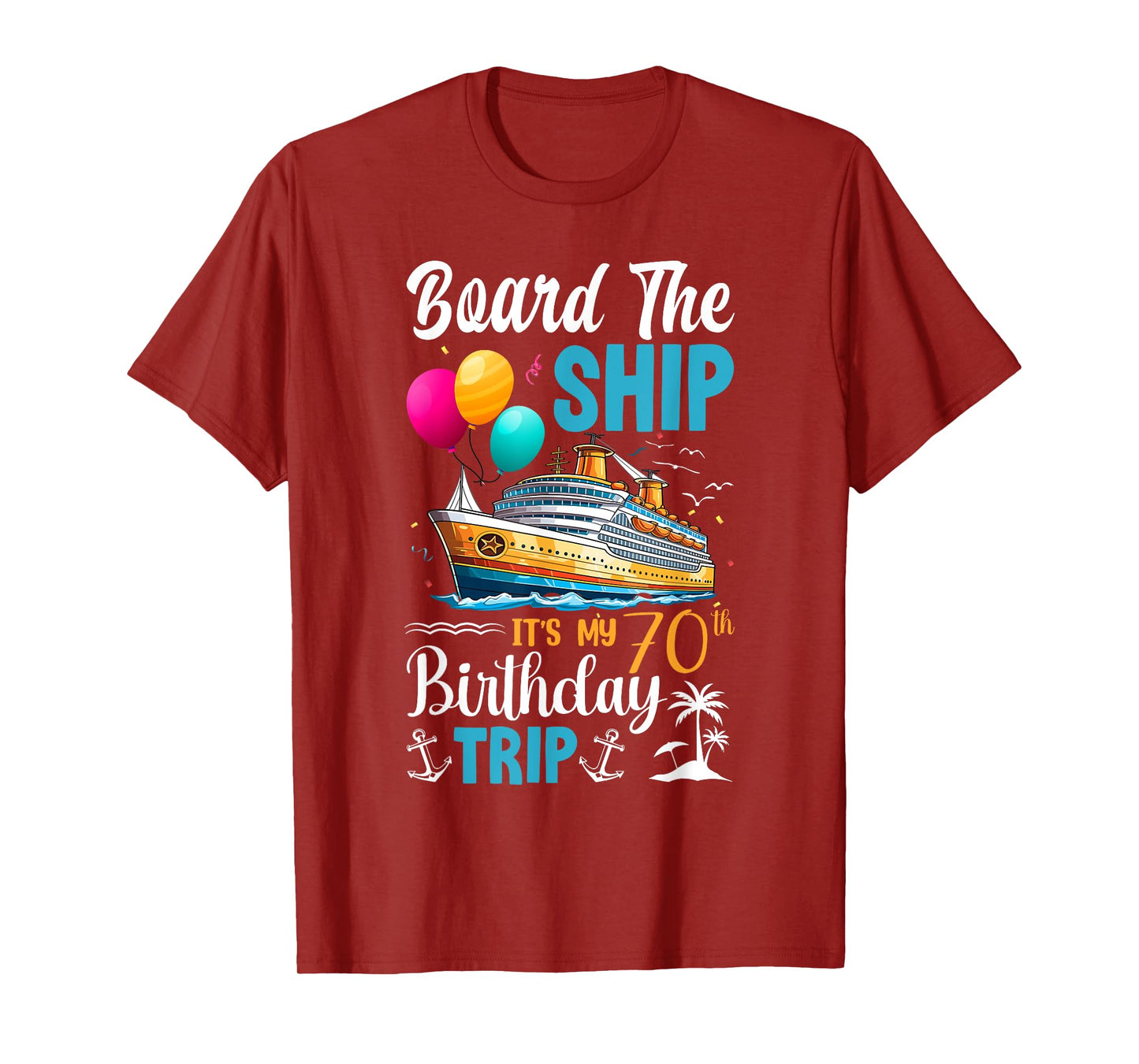 Board The Ship It's My 70th Birthday Trip Birthday Cruise T-Shirt