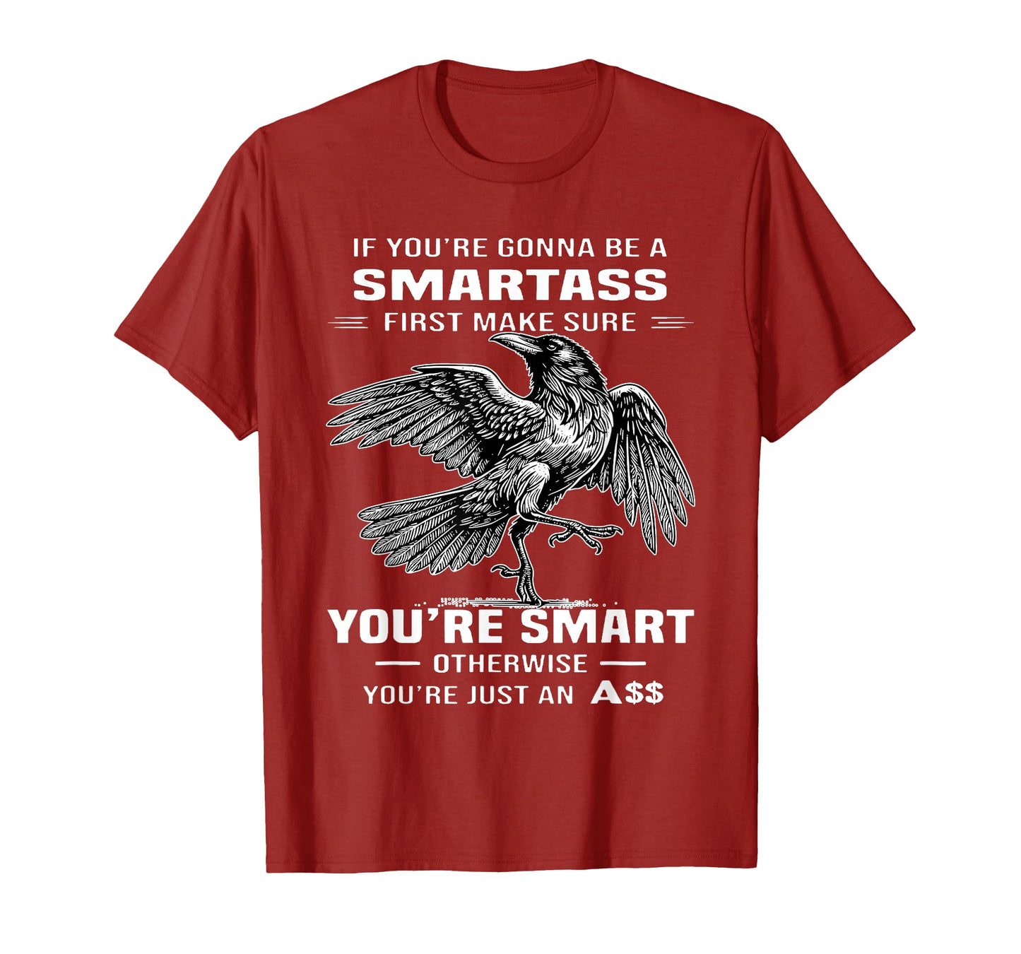 If You're Gonna Be A Smartass First Make Sure T-Shirt