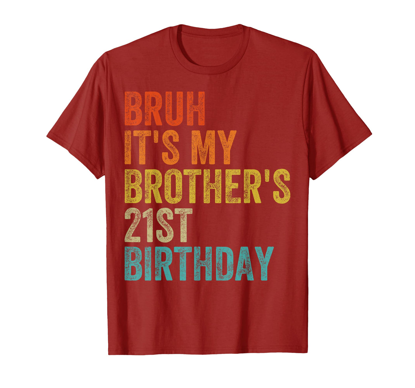 Bruh It's My Brother's 21st Birthday 21 Years Old Bro T-Shirt