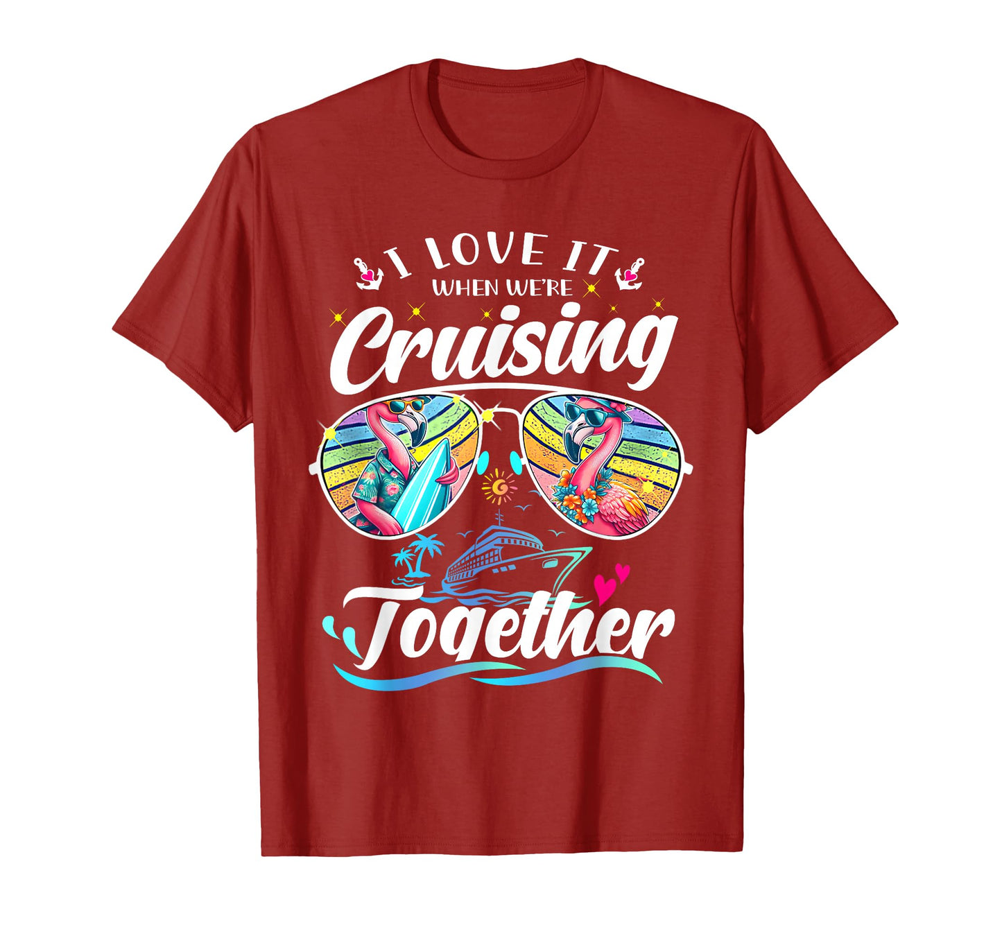I Love It When We're Cruising Together Flamingo Sunglasses T-Shirt