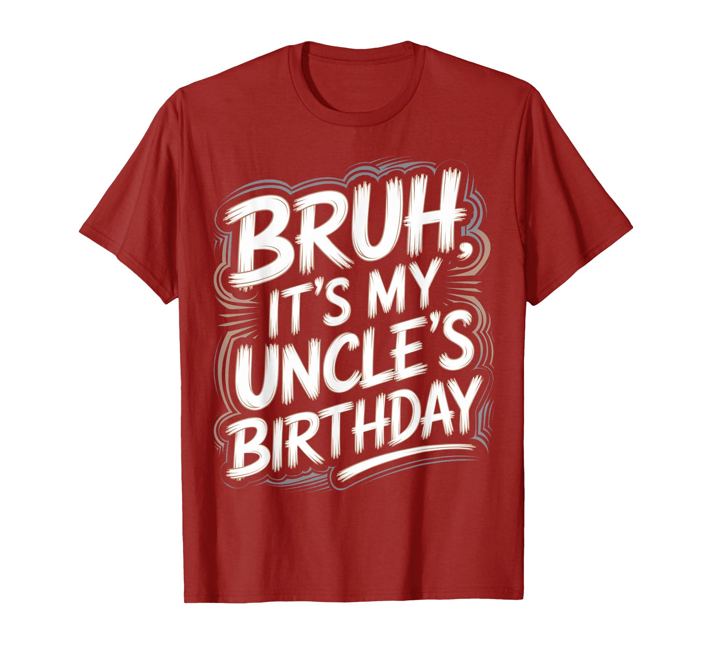 Bruh It's My Uncle's Birthday Funny Nephew Uncle Birthday T-Shirt