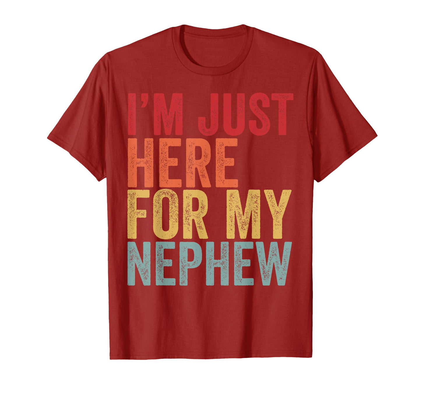 I'm Just Here For My Nephew Funny Uncle Aunt Nephew T-Shirt