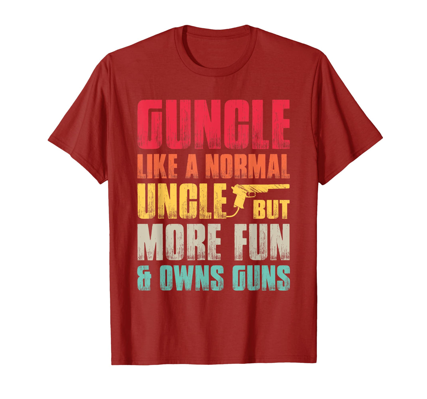 Funny Guncle Like A Normal Uncle But More Fun And Owns Guns T-Shirt