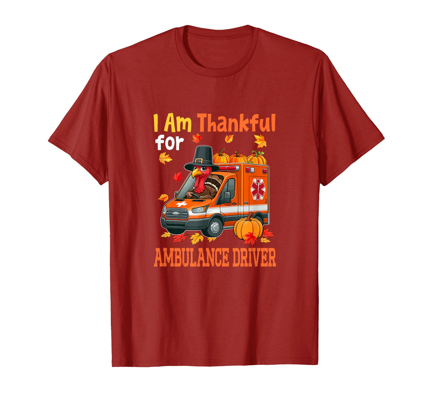 Thankful for Ambulance Driver Thanksgiving Turkey Pilgrim T-Shirt