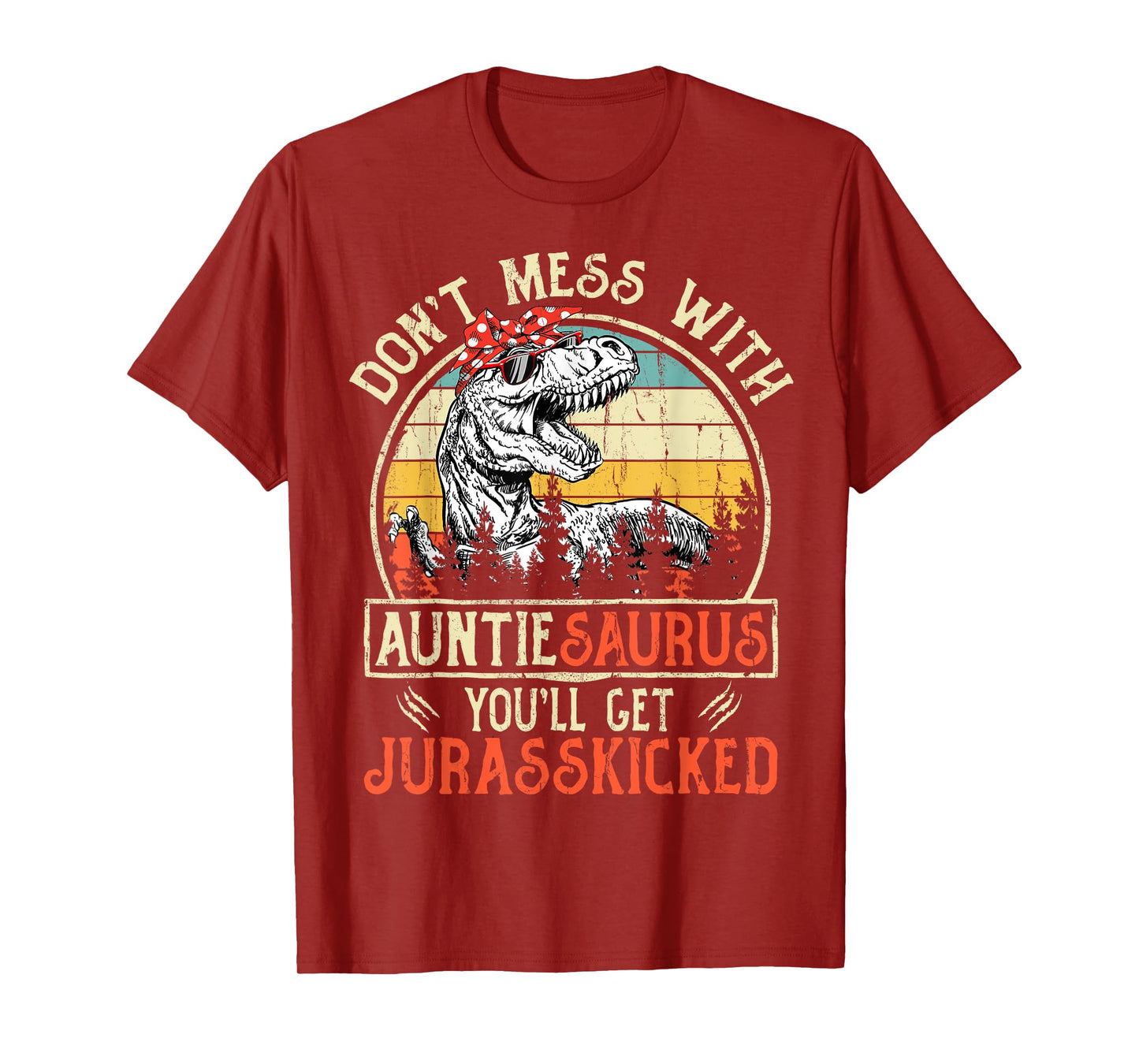 Don't Mess With Auntiesaurus You'll Get Jurasskicked Auntie T-Shirt