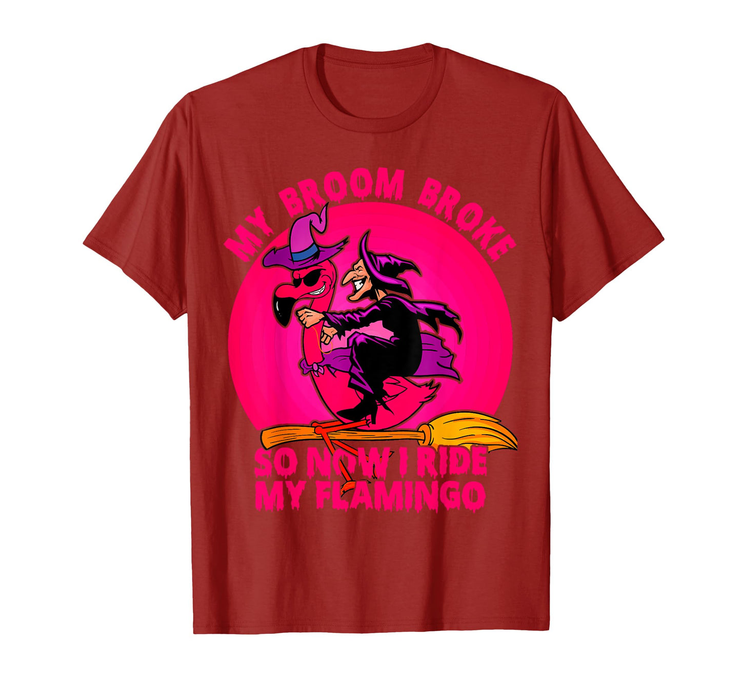 My Broom Broke So Now I Ride My Flamingo Halloween Witch T-Shirt