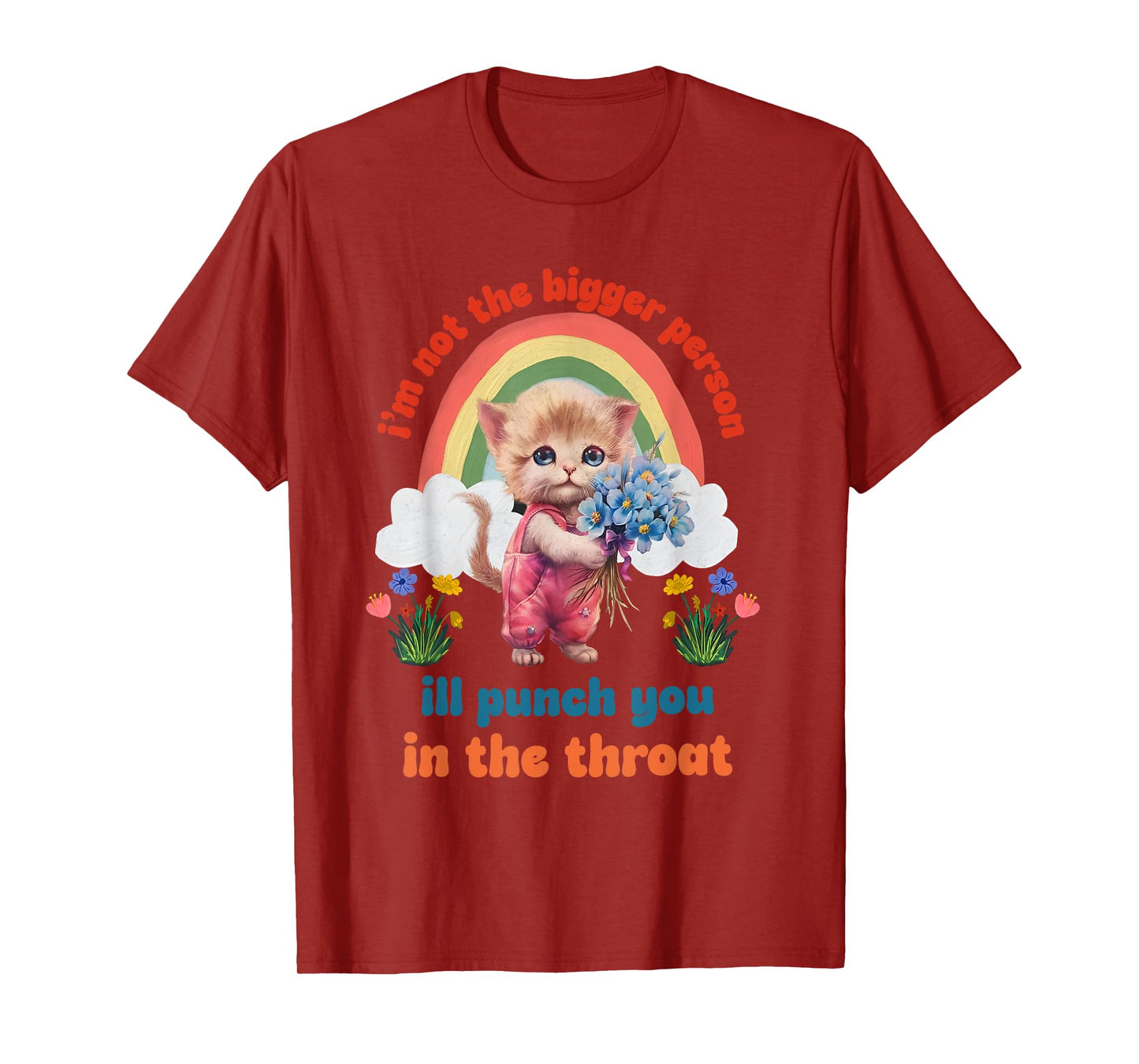 I'm Not The Bigger Person Ill Punch You In The Throat T-Shirt