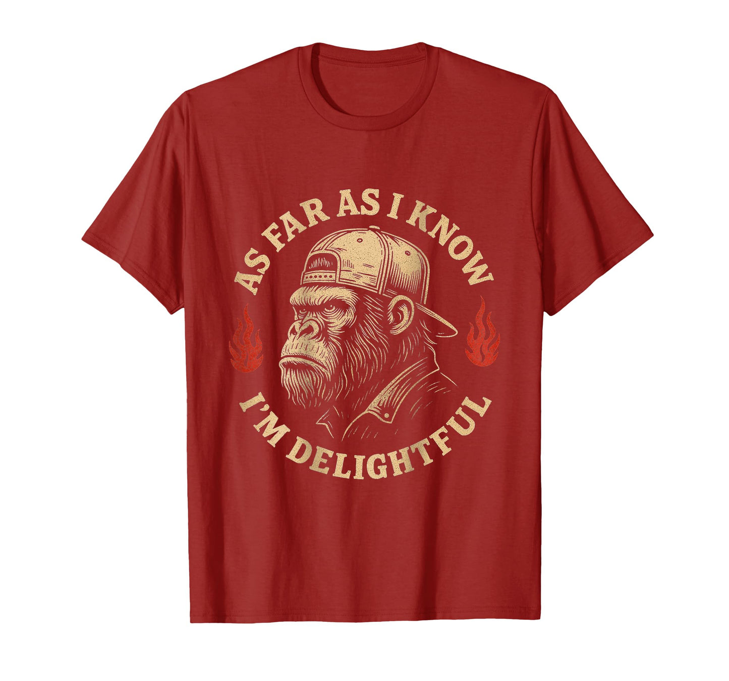 (ON BACK) As Far As I Know I'm Delightful Funny Monkey T-Shirt