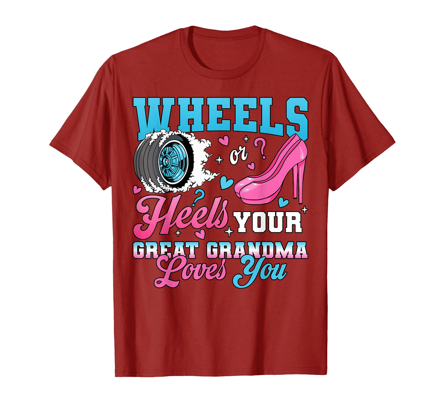 Wheels Or Heels Your Great Grandma Loves You Gender Reveal T-Shirt