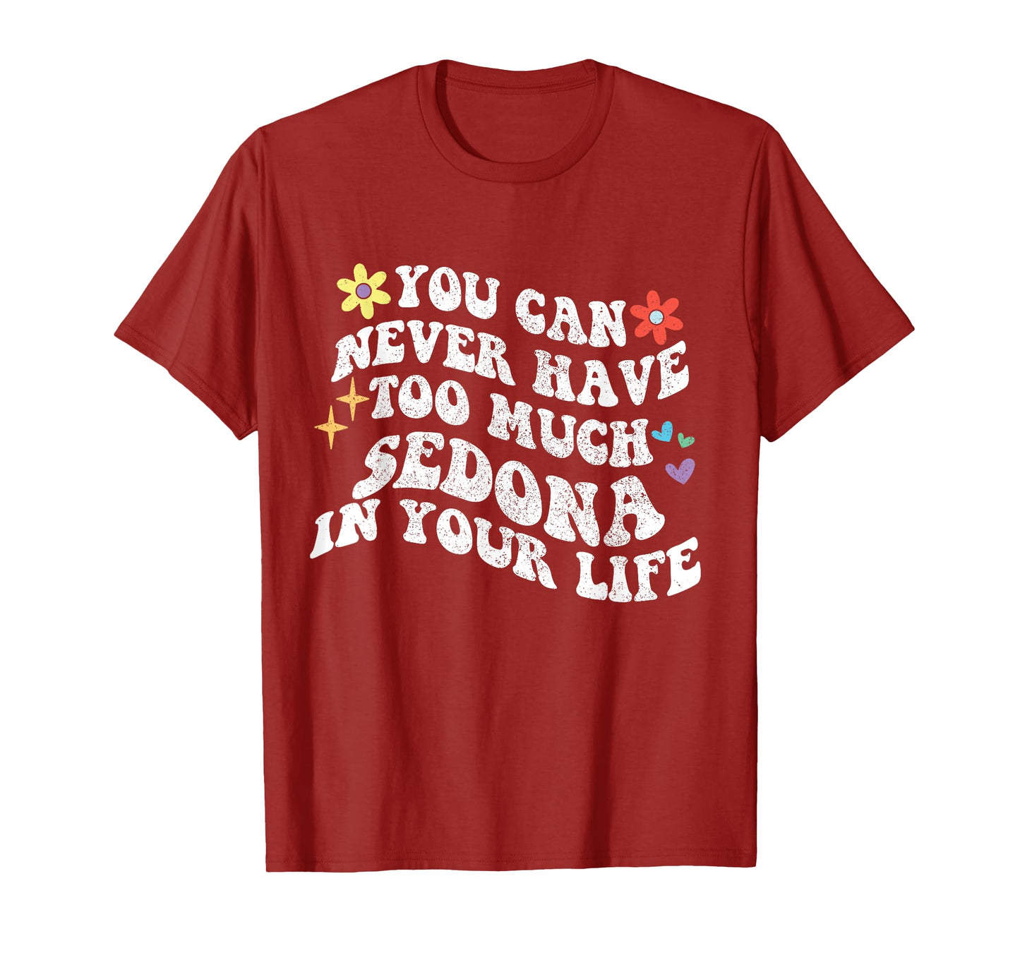 Retro Groovy You Can Never Have Too Much SEDONA In Your Life T-Shirt