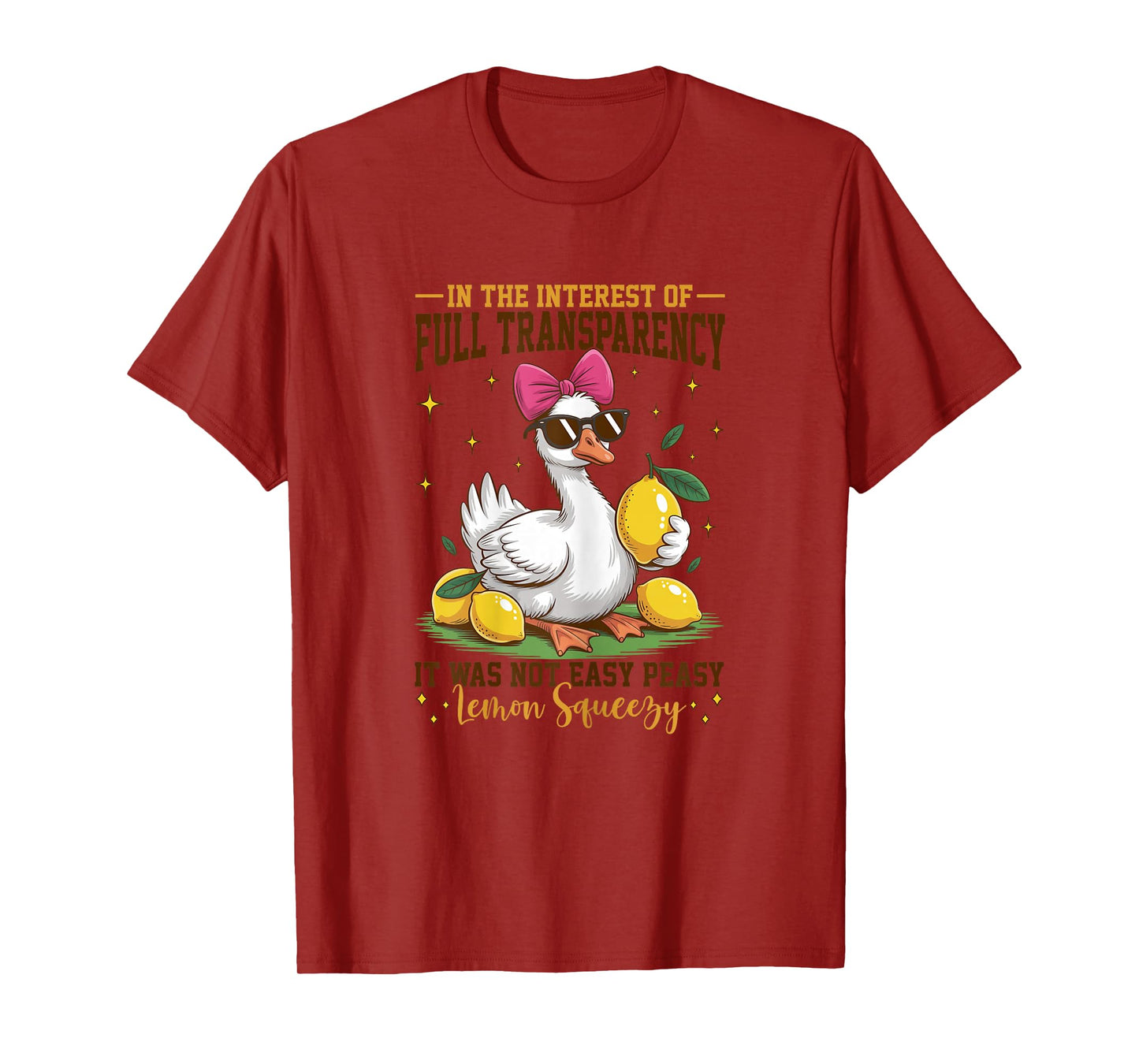 Goose Full Transparency It Was Not Easy Peasy Lemon Squeezy T-Shirt