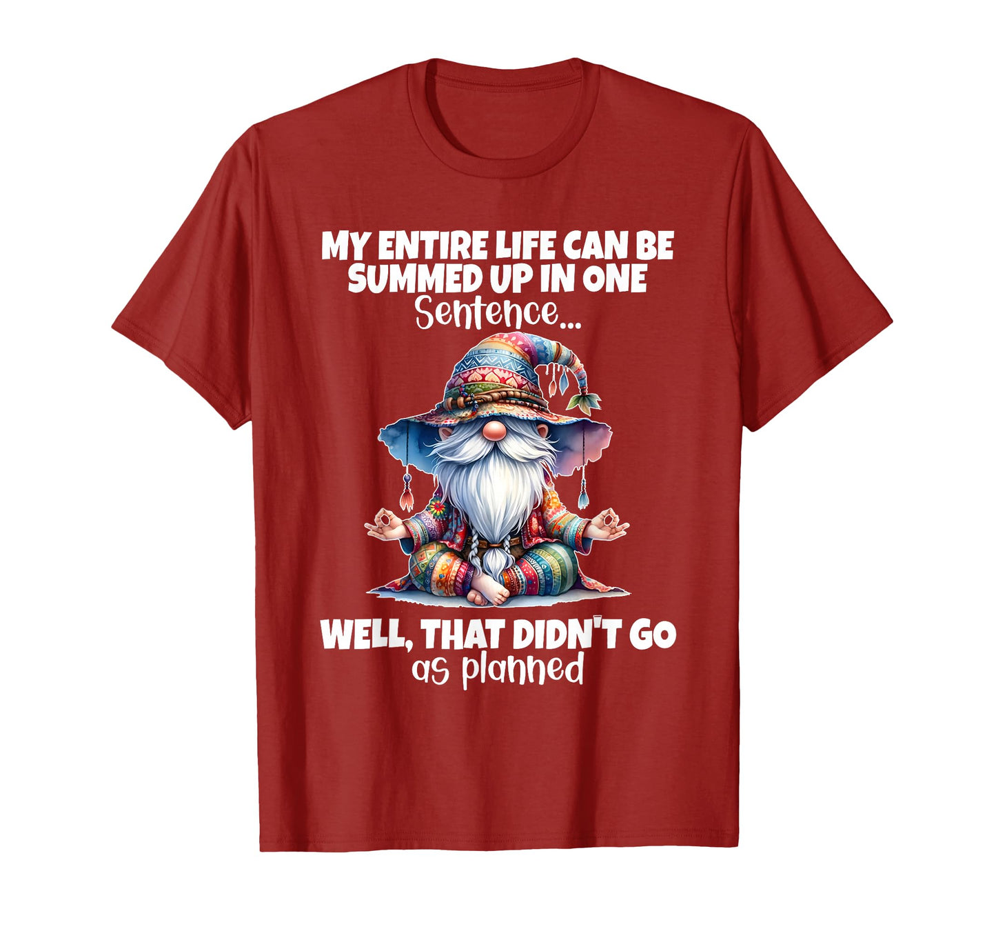 My Entire Life Can Be Summed Up in One Sentence Well That T-Shirt