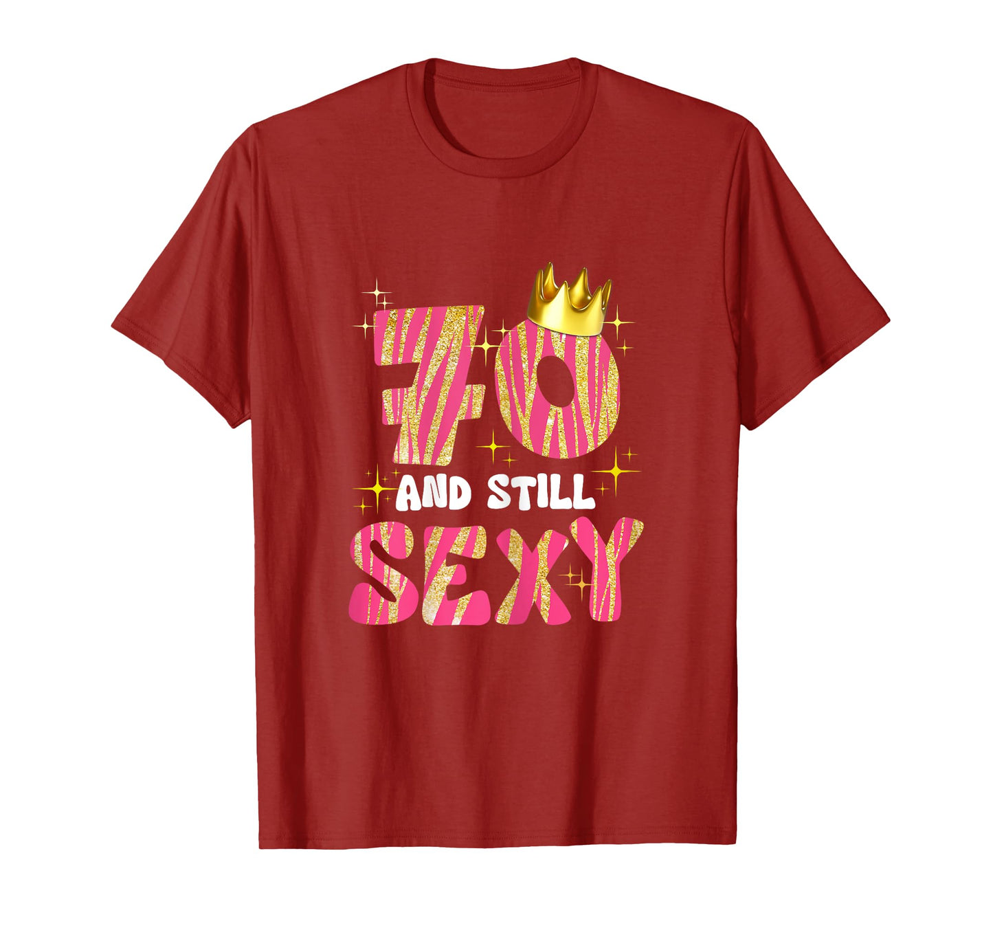 70 And Still Sexy 70 Year Old Gifts 70th Birthday Women T-Shirt