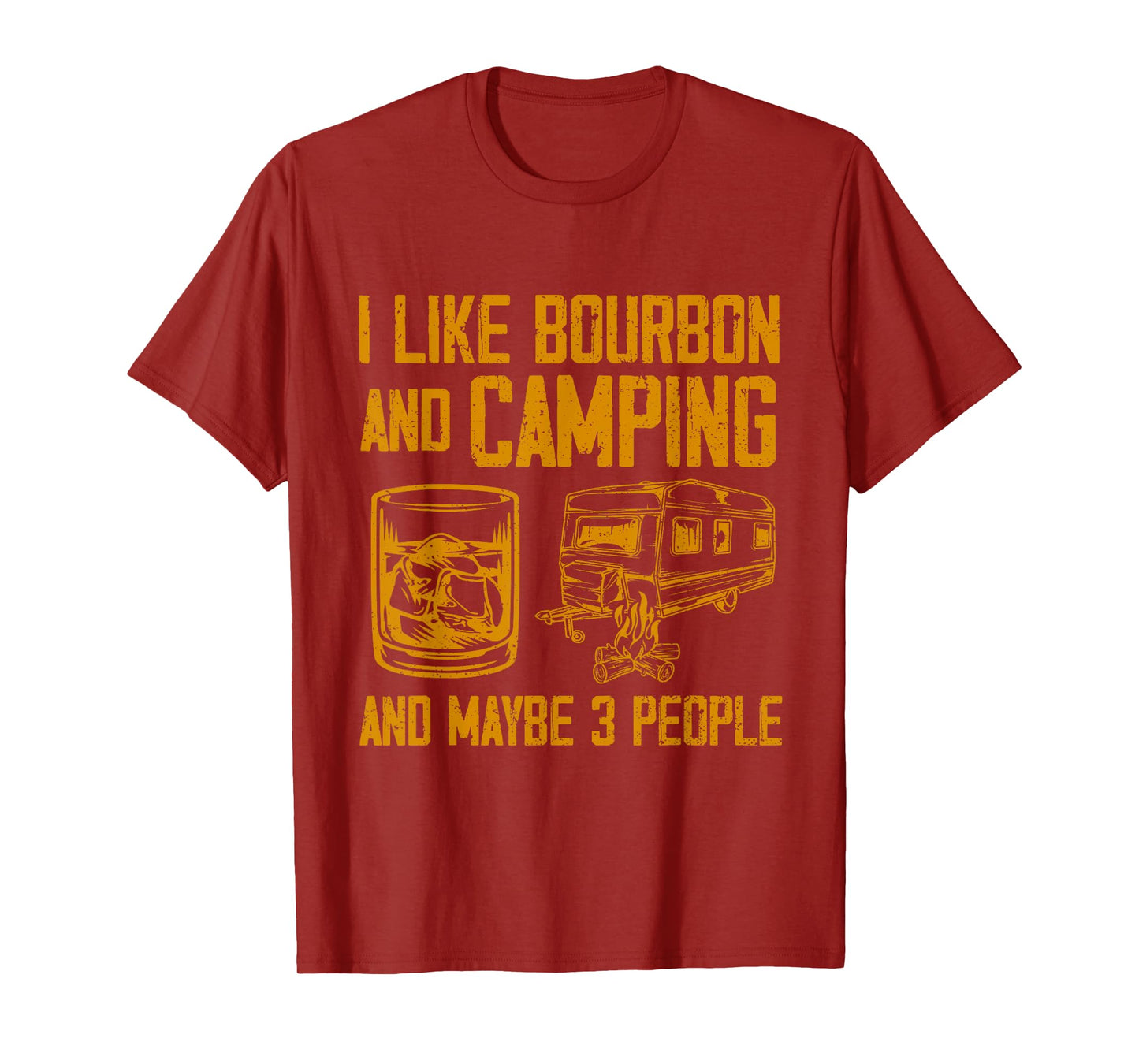 I Like Bourbon And Camping And Maybe 3 People Quote T-Shirt
