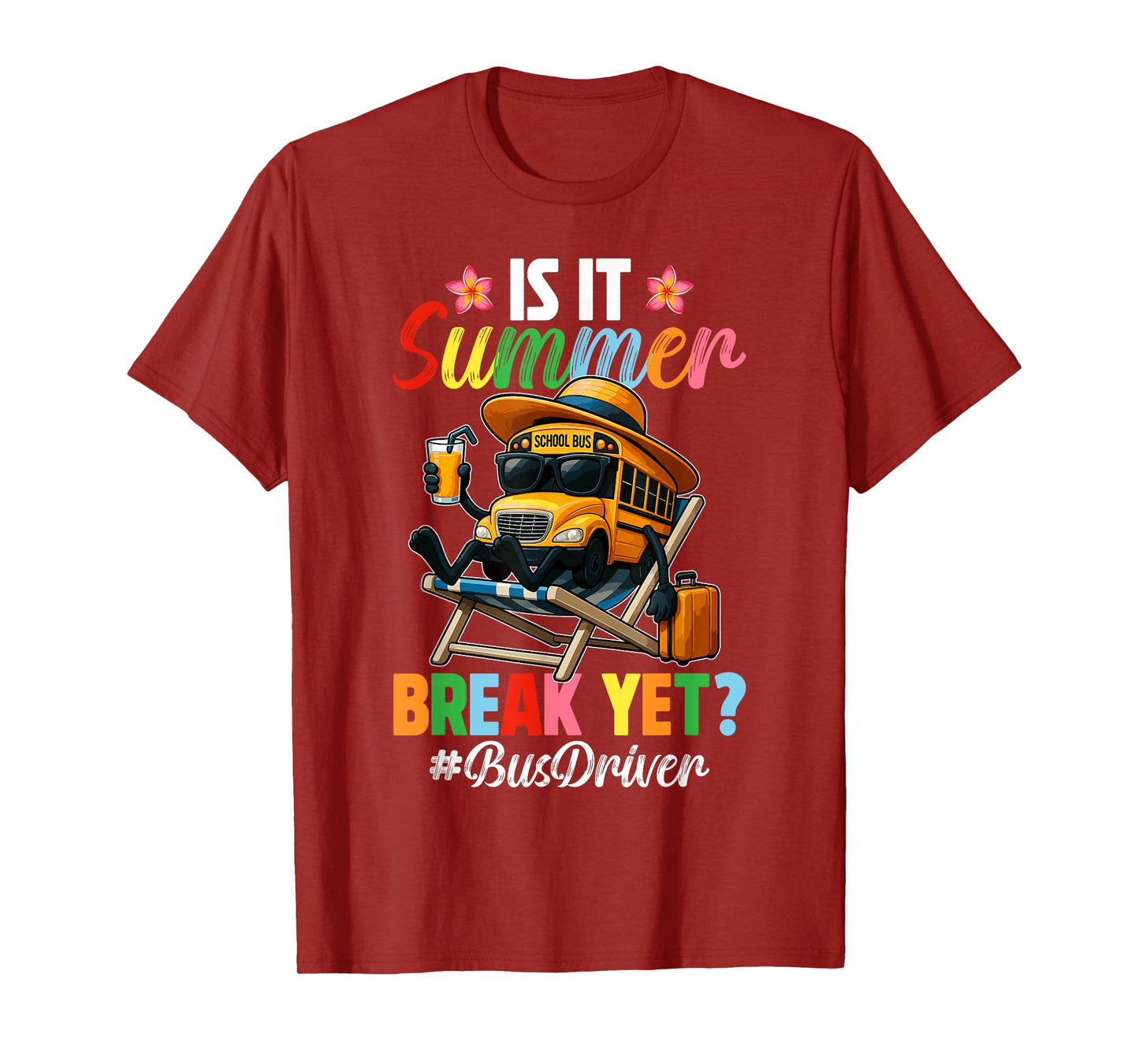 Funny Is It Summer Break Yet Bus Driver End Of School Year T-Shirt