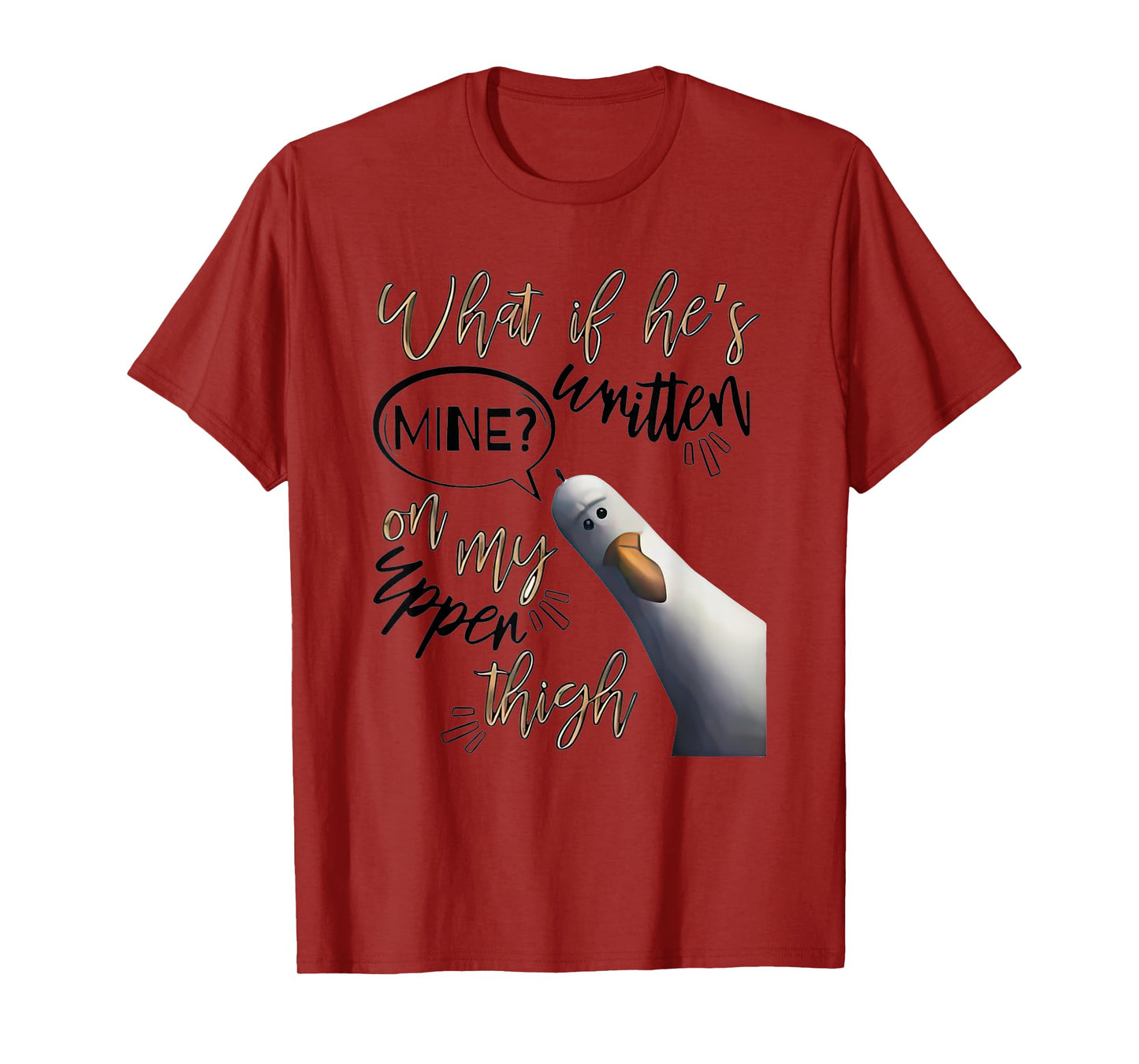 What If Hes Written Mine On My Upper Thigh T-Shirt