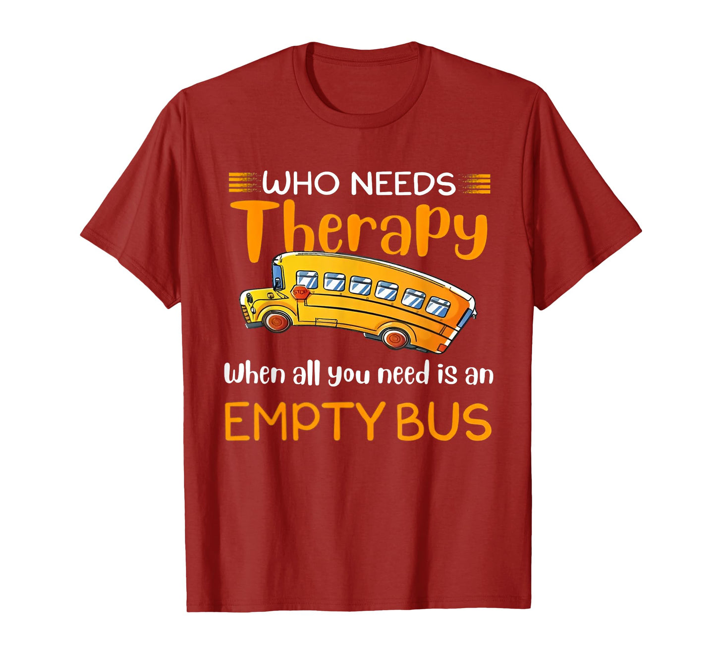 Who Needs Therapy When All You Need Is An Empty Bus T-Shirt