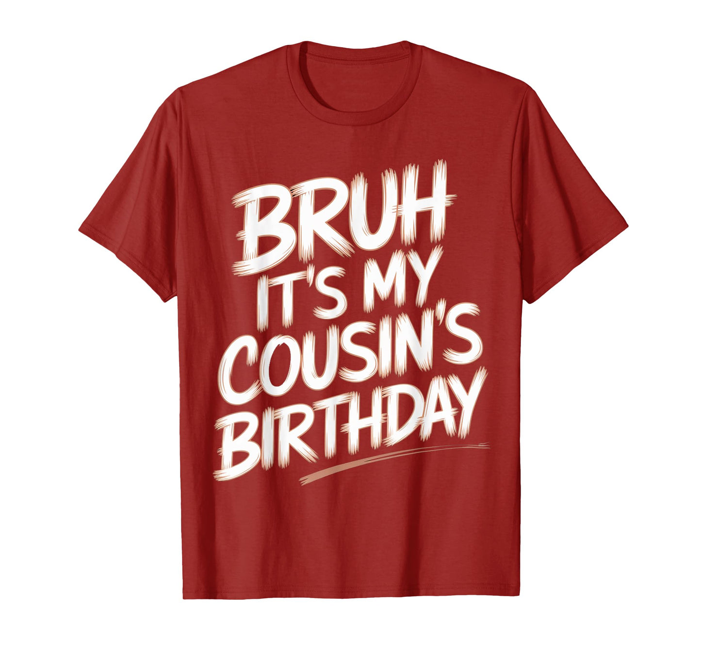 Bruh It's My Cousin's Birthday For Matching Family Birthday T-Shirt