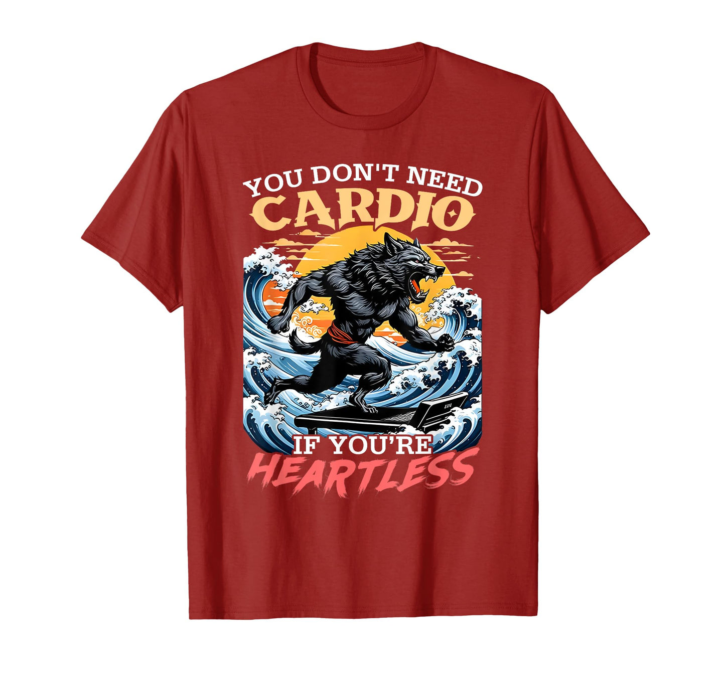 You Don't Need Cardio If You're Heartless Wolf Funny Gymmer T-Shirt