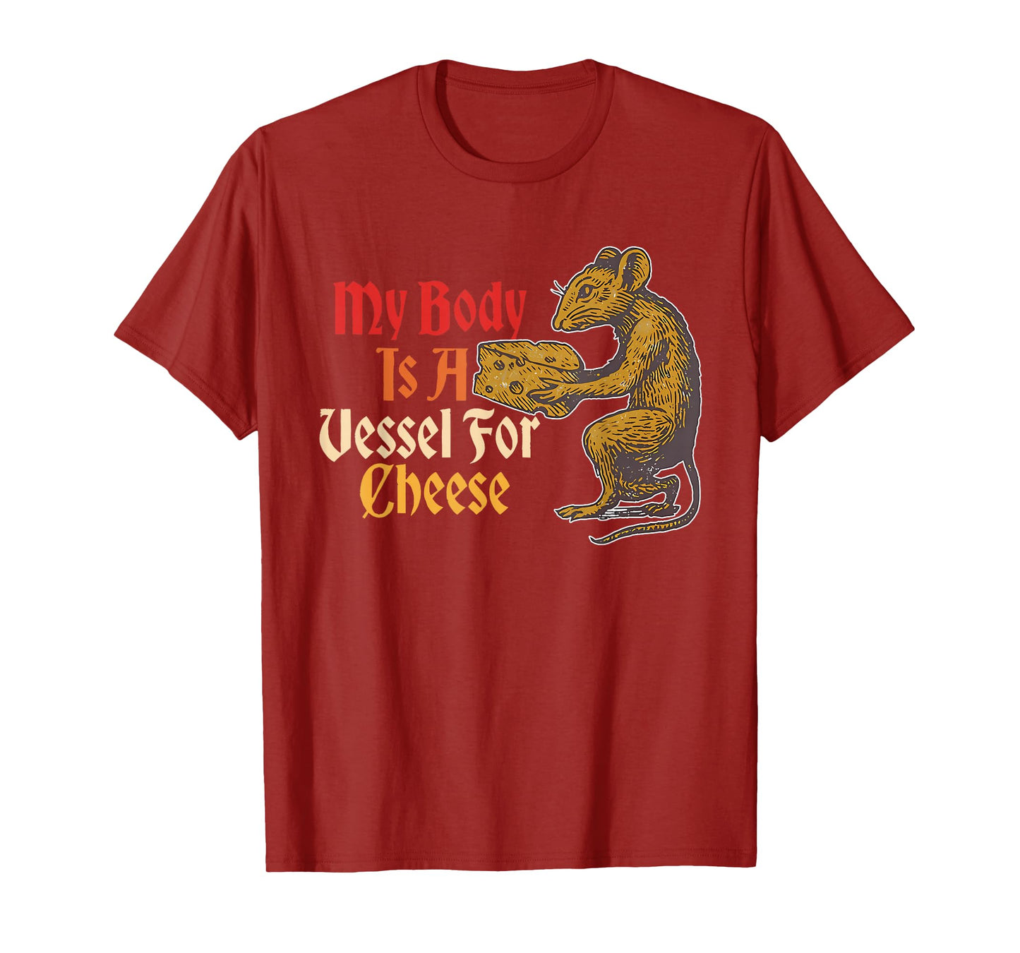 My Body is A Vessel for Cheese, Favorite Food T-Shirt