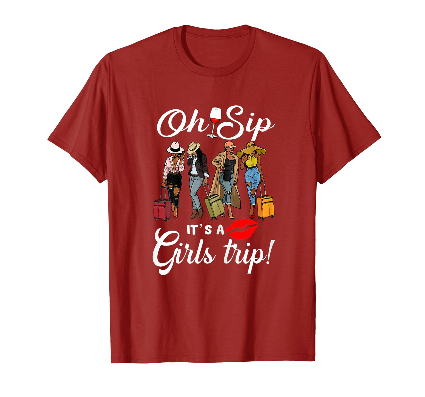 Oh Sip It's A Girls Trip Funny Wine Party Black Women Queen T-Shirt
