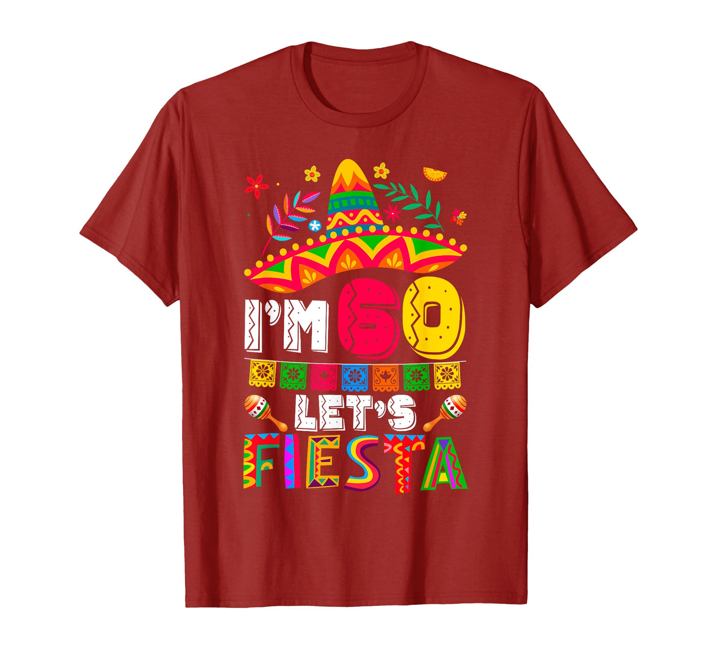 I'm 60 Years Old Let's Fiesta 60th Birthday Mexico 5 de Mayo T-Shirt