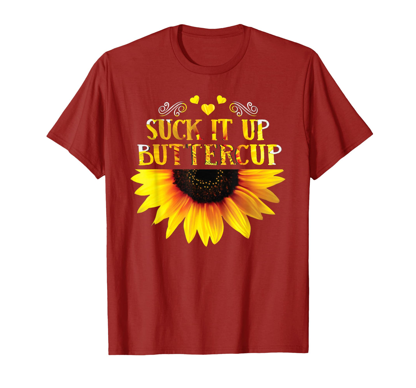 Funny Shirt Suck It Up Buttercup Sunflower For Man For Woman T-Shirt