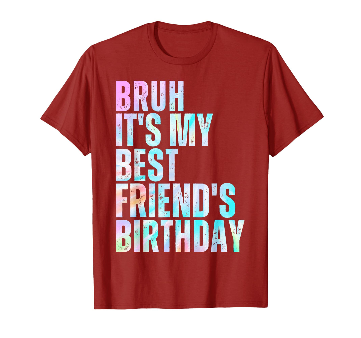 Bruh It's My Best Friend's Birthday Bestie Squad BFF Tie Dye T-Shirt