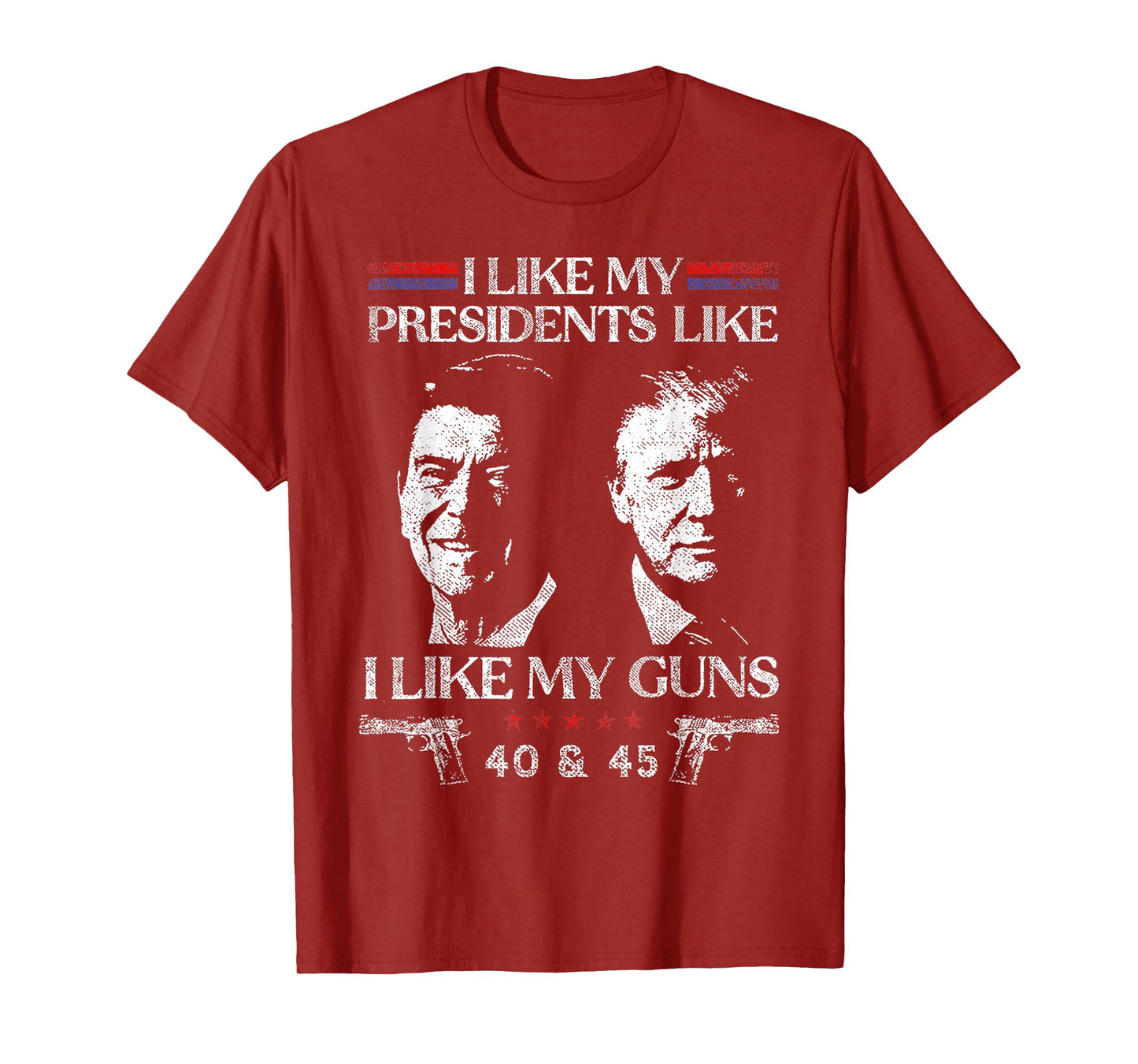 I Like President Like I Like My Guns 40 & 45 T-Shirt