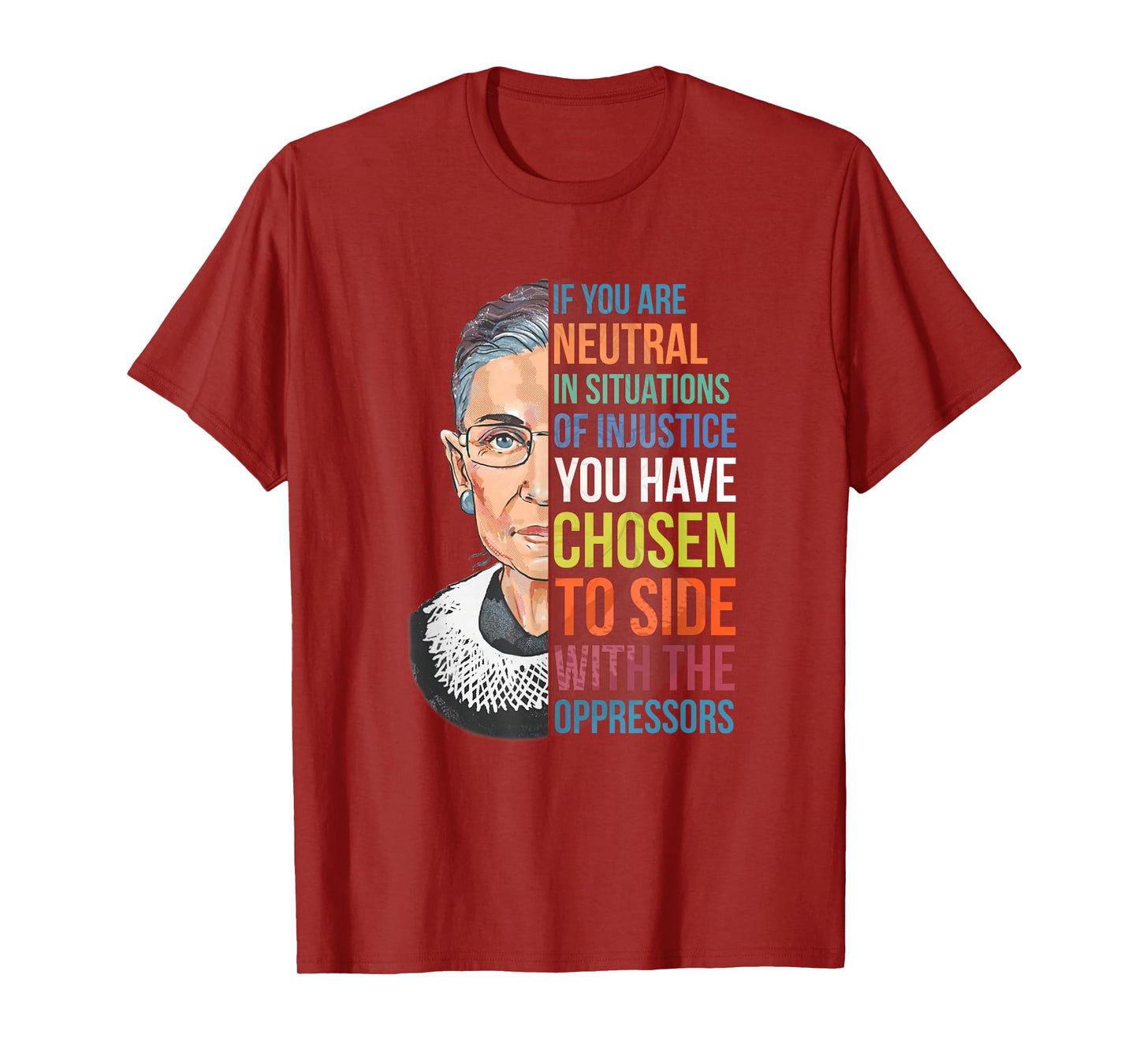If You are Neutral in Situations of Injustice Notorious RBG T-Shirt