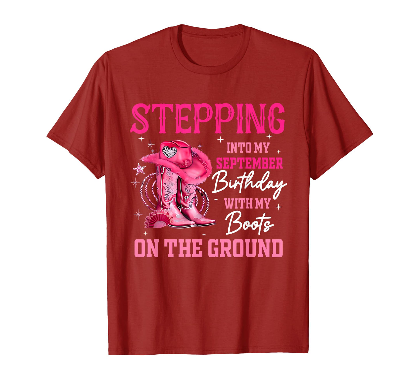 Stepping Into My September Birthday Cowgirl Boots On Ground T-Shirt