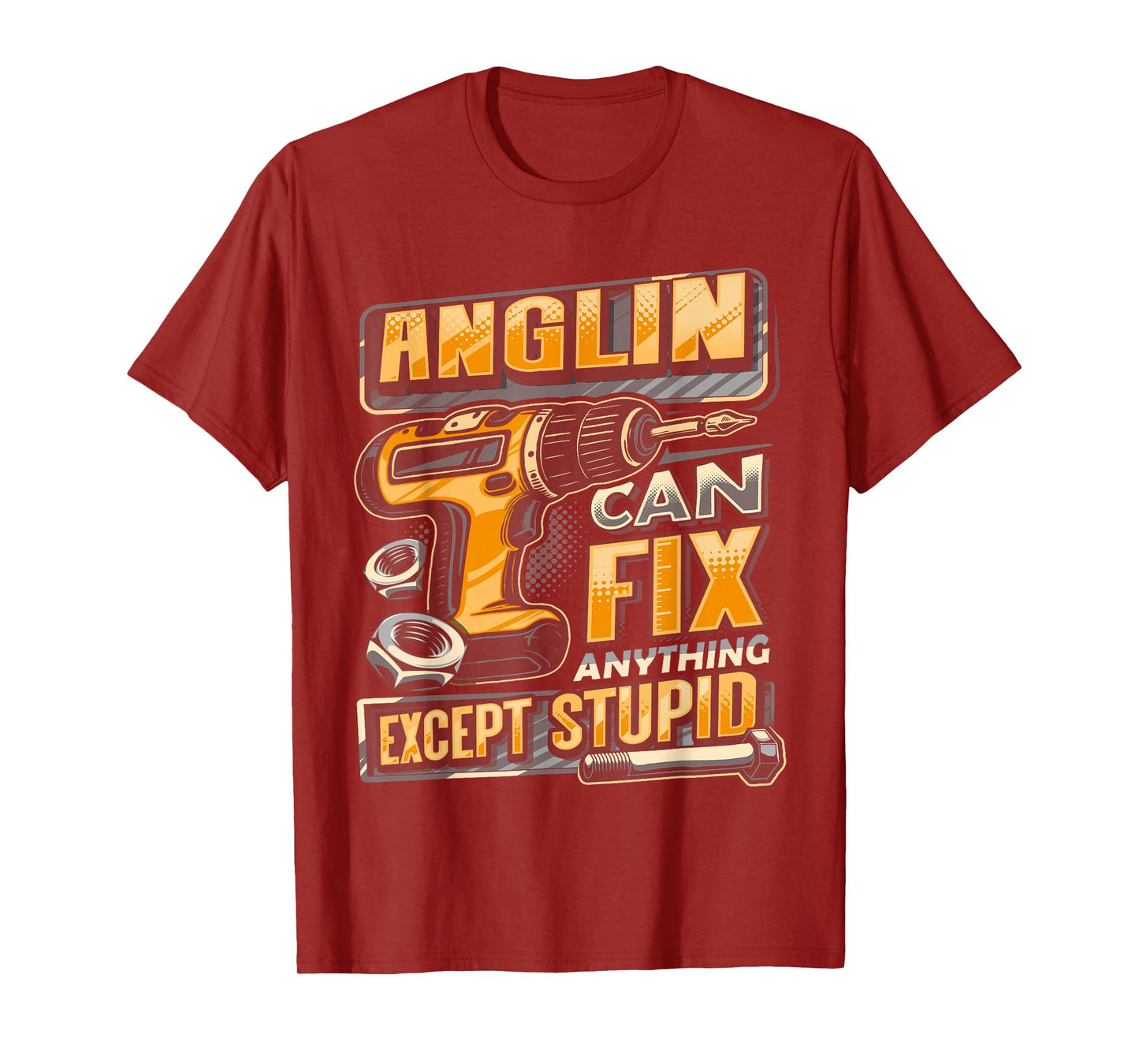 Last Name Anglin Can Fix Anything Except Stupid T-Shirt