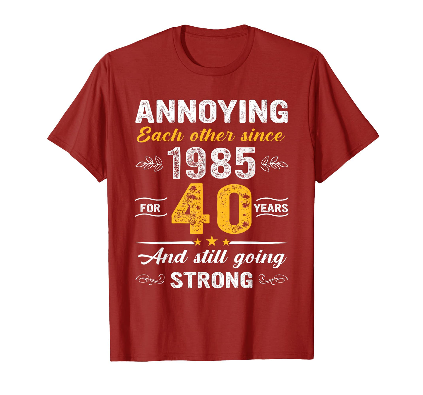 40 Year Wedding Anniversary Annoying Each Other Since 1985 T-Shirt