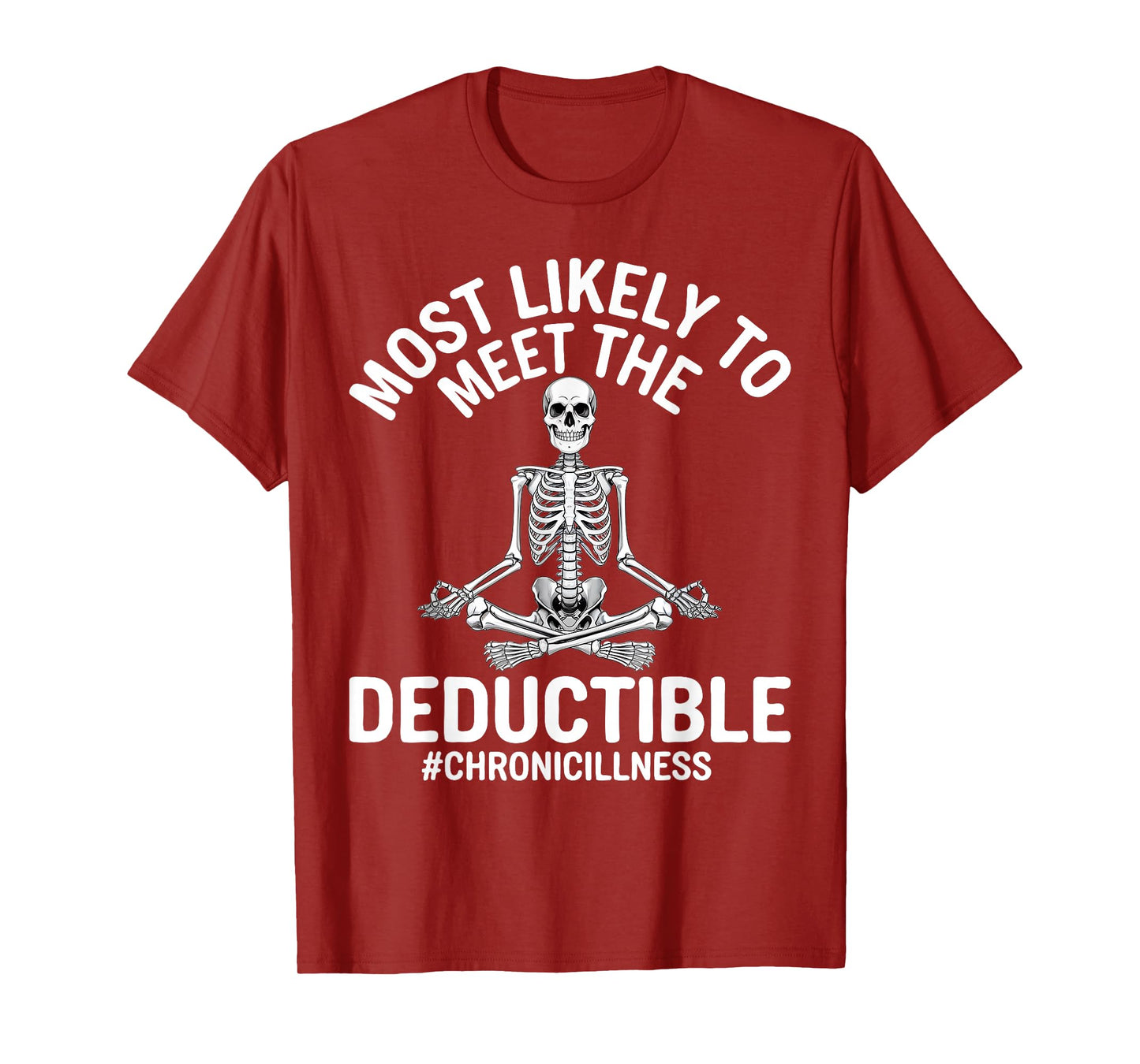 Most Likely To Meet The Deductible Chronic Illness Sarcasm T-Shirt