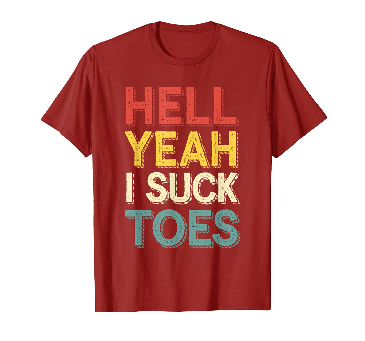 Funny Foot Fetish Hell Yeah I Suck Toes Joke Men Women Boys T-Shirt