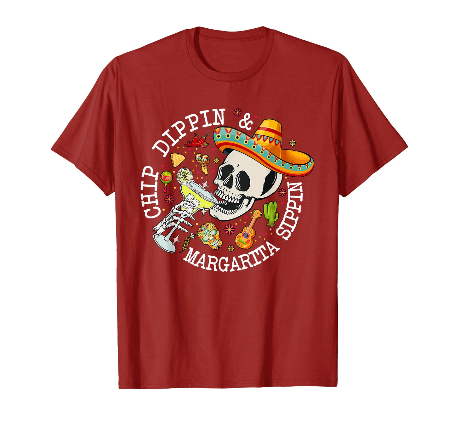 Chip Dippin Margarita Sippin Funny Skeleton Cinco De Mayo T-Shirt