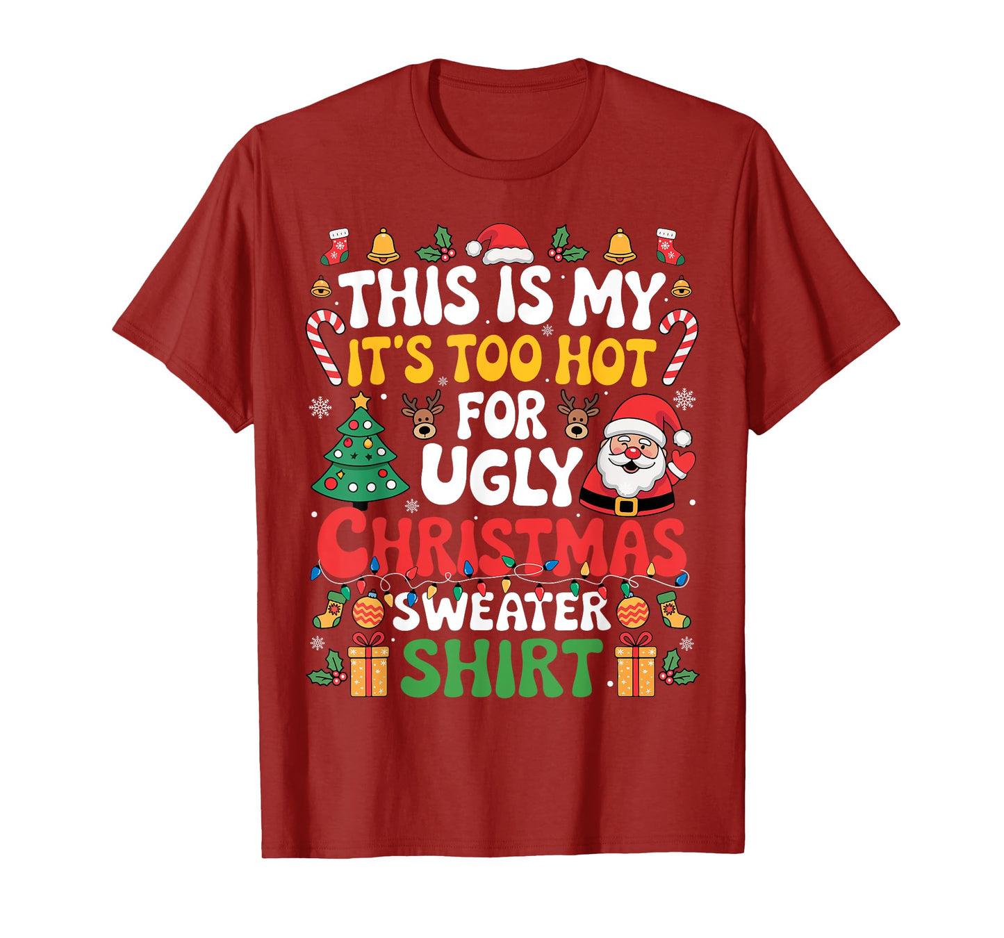 This Is My Its Too Hot For Ugly Christmas Sweaters Men Women T-Shirt