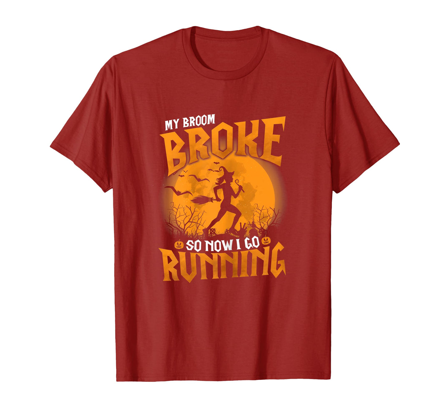 Womens My Broom Broke So Now I Go Running Halloween 2021 Funny T-Shirt