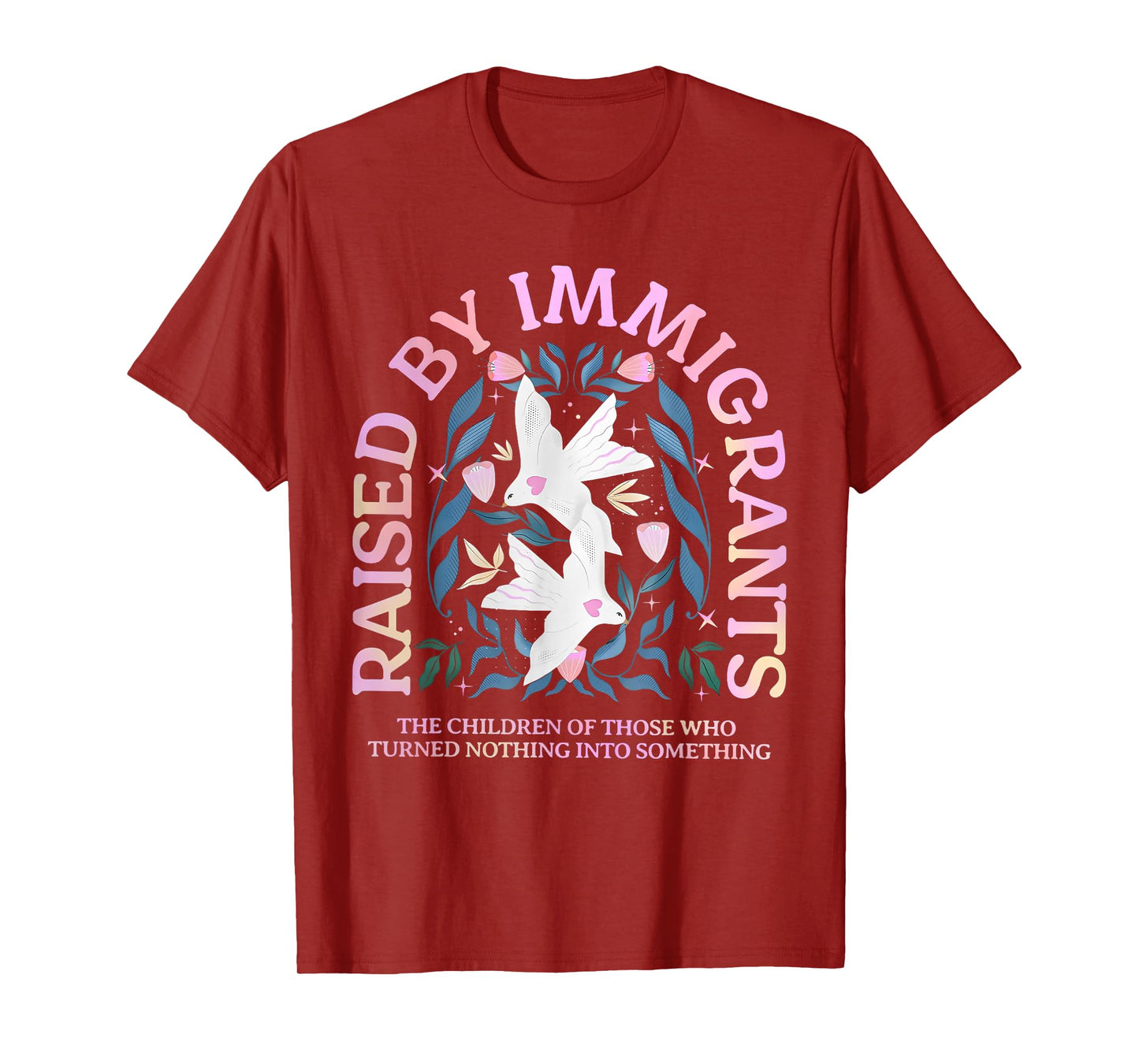 Raised by Immigrants Children of Immigrants Immigrant Family T-Shirt