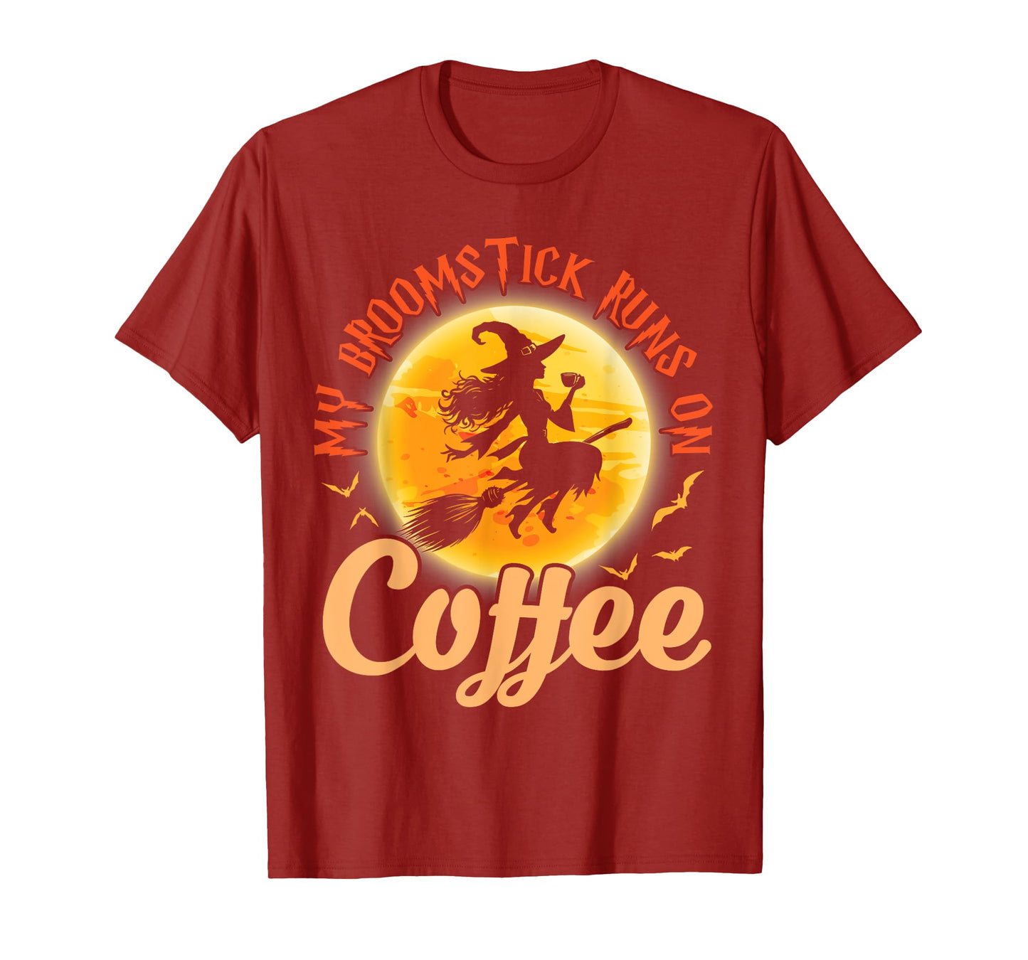 Happy Halloween Witch My Broomstick Runs On Coffee Drinker T-Shirt