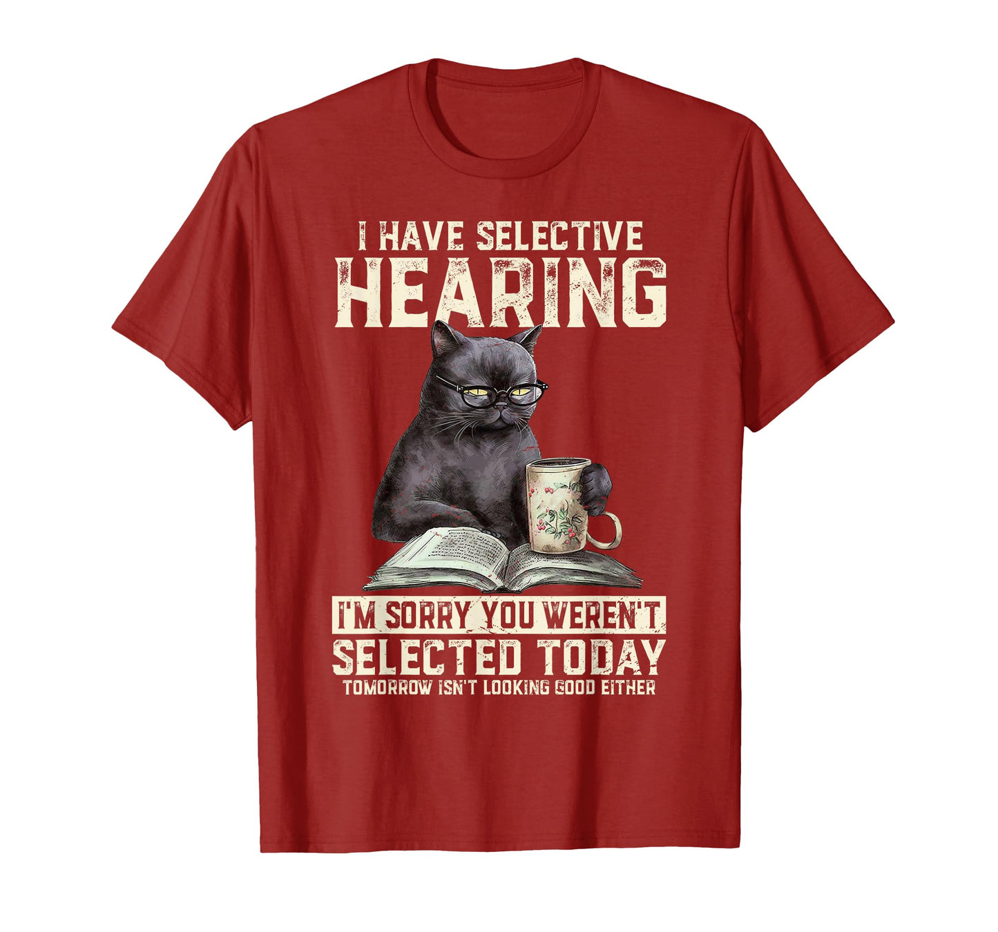 Funny I Have Selective Hearing You Werent Selected Cat Humor T-Shirt for Men Women Girls Kids