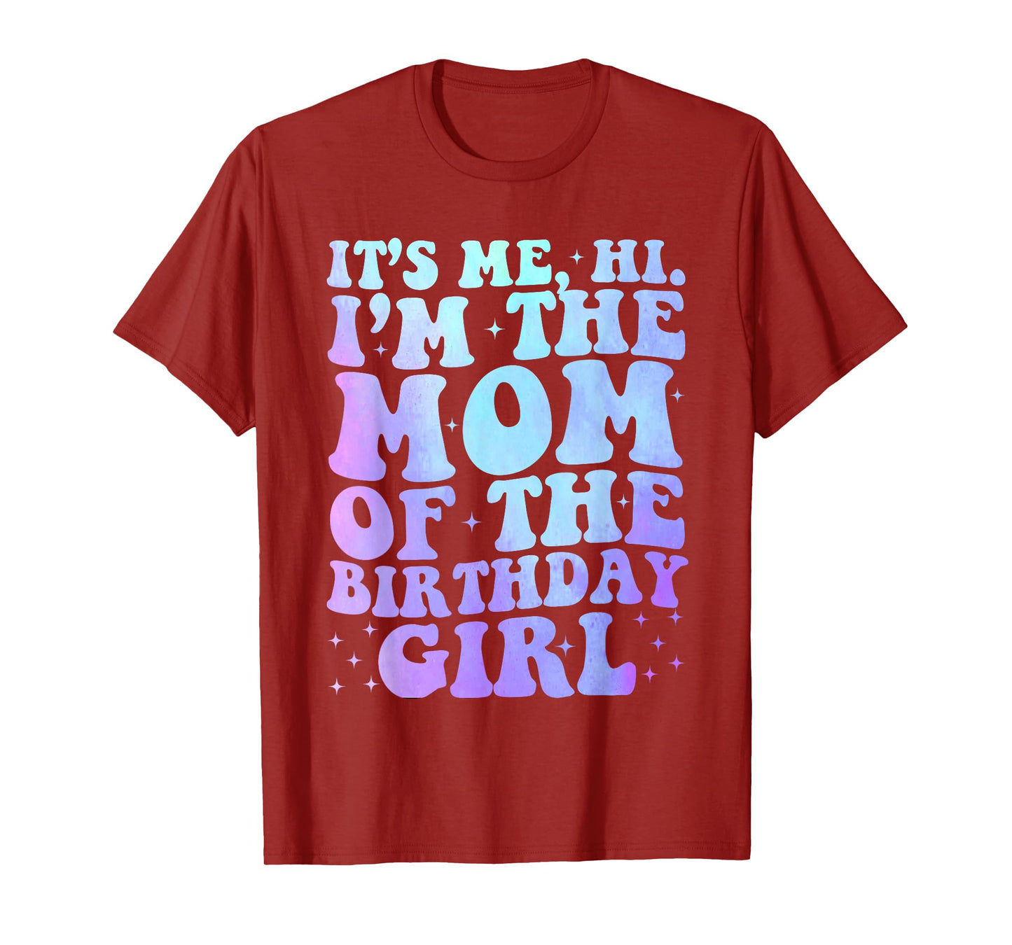 It's Me Hi I'm The Mom Of The Birthday Girl It's Me Party T-Shirt