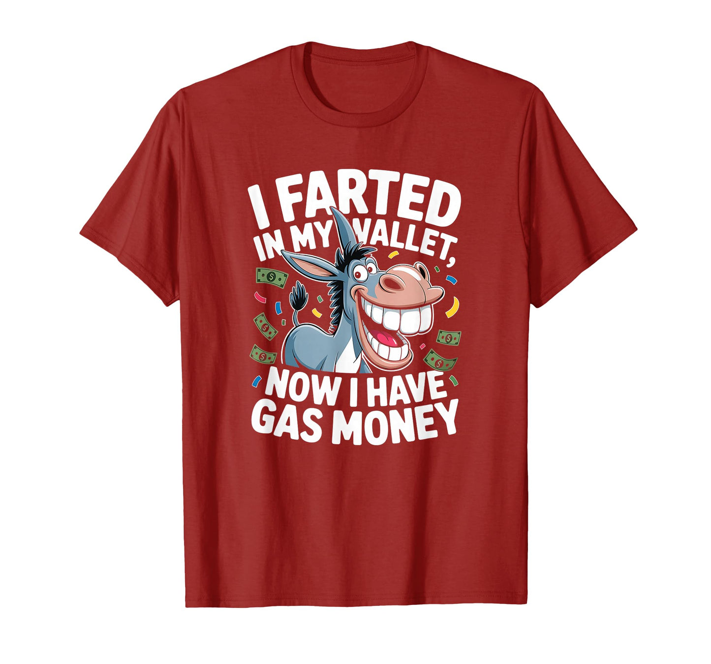 I Farted in My Wallet Now I Have Gas Money Funny Donkey T-Shirt