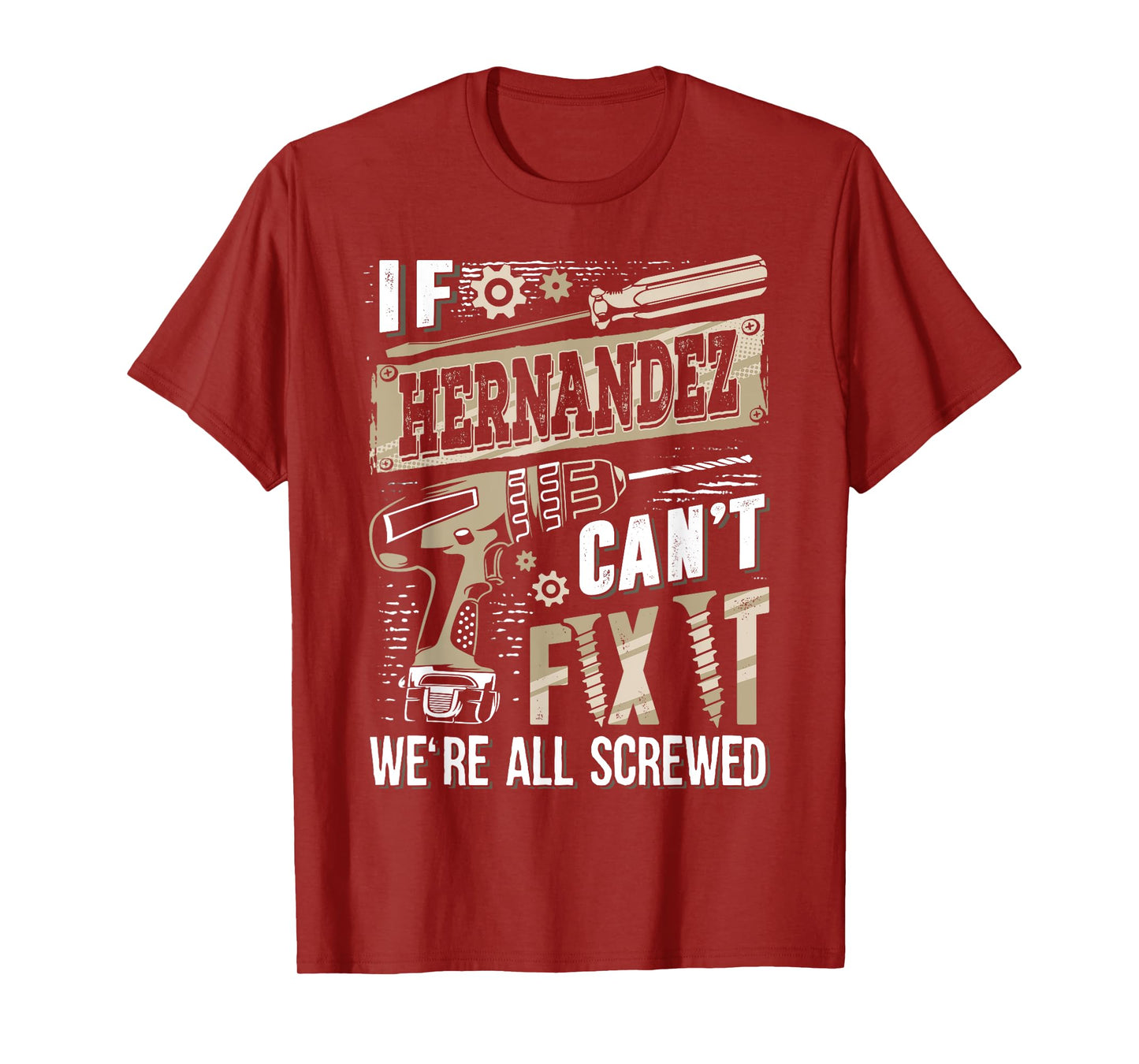 If HERNANDEZ Can't Fix It We're All Screwed Family Name T-Shirt