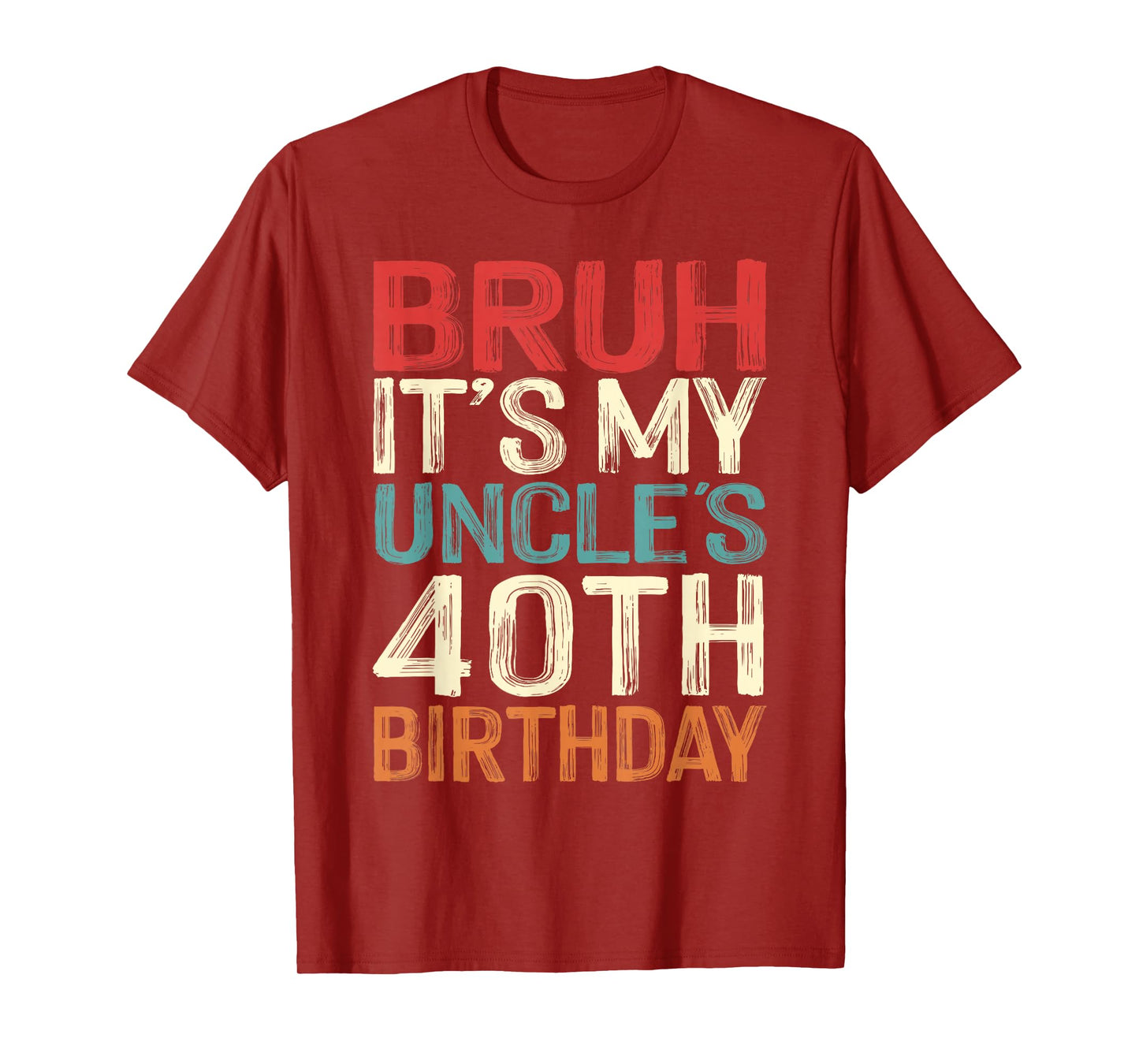 Bruh It's My Uncle's 40th Birthday 40 Years Old Retro T-Shirt