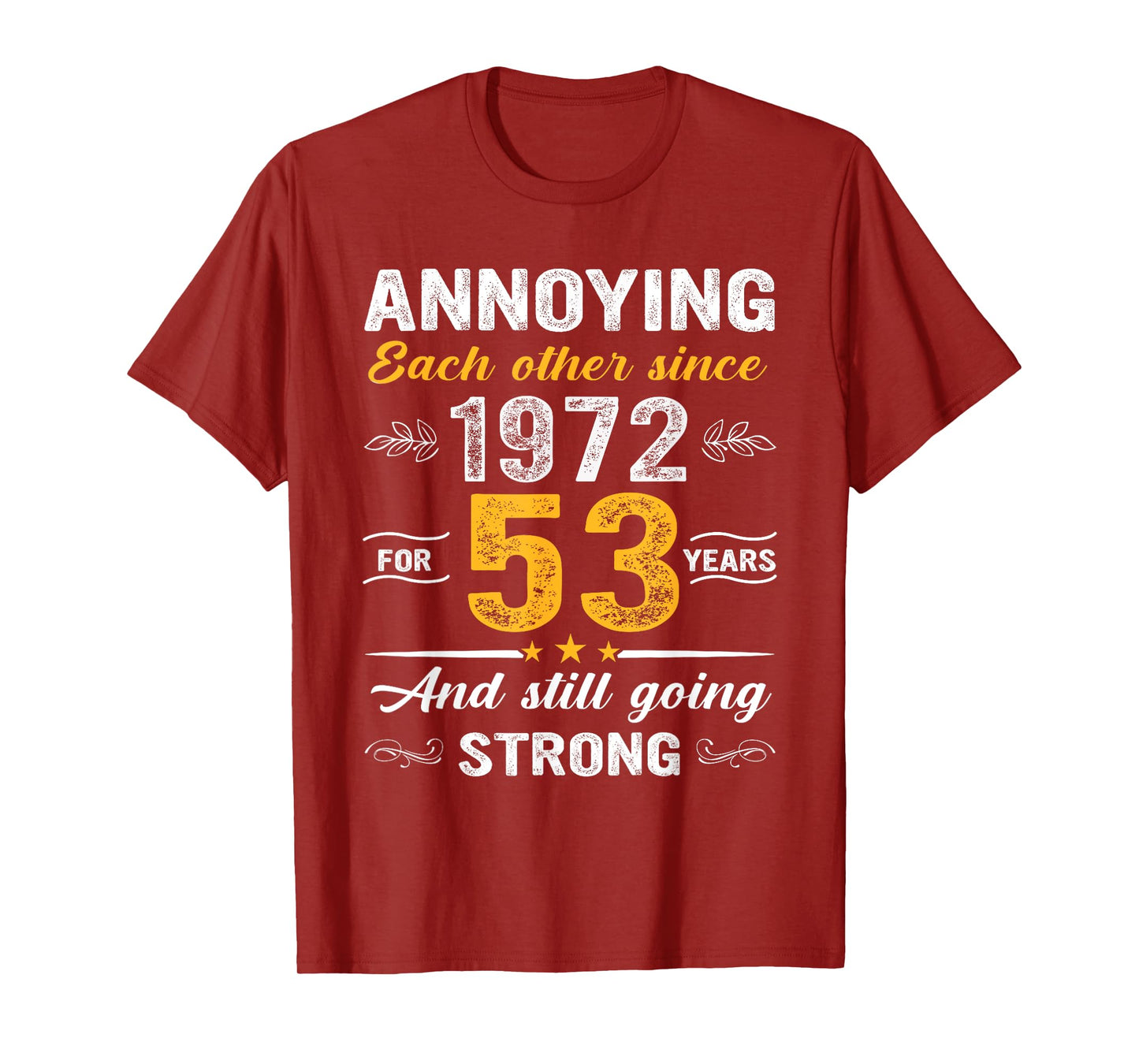 53 Year Wedding Anniversary Annoying Each Other Since 1972 T-Shirt