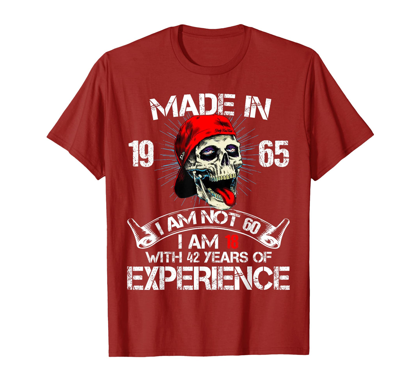 Made In 1965 I Am Not 60 I Am 18 With 42 Years Of Experience T-Shirt