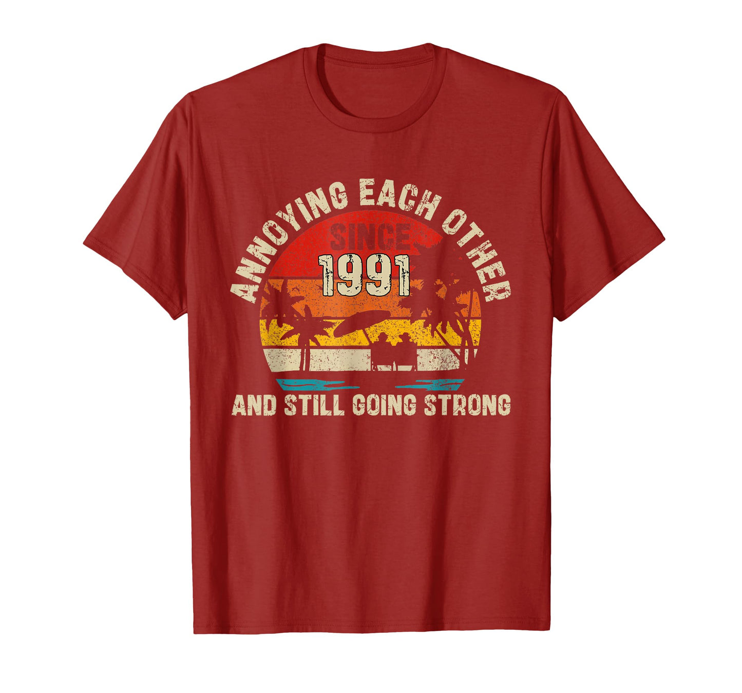Annoying Each Other Since 1991 He Is In Her 34th Anniversary T-Shirt