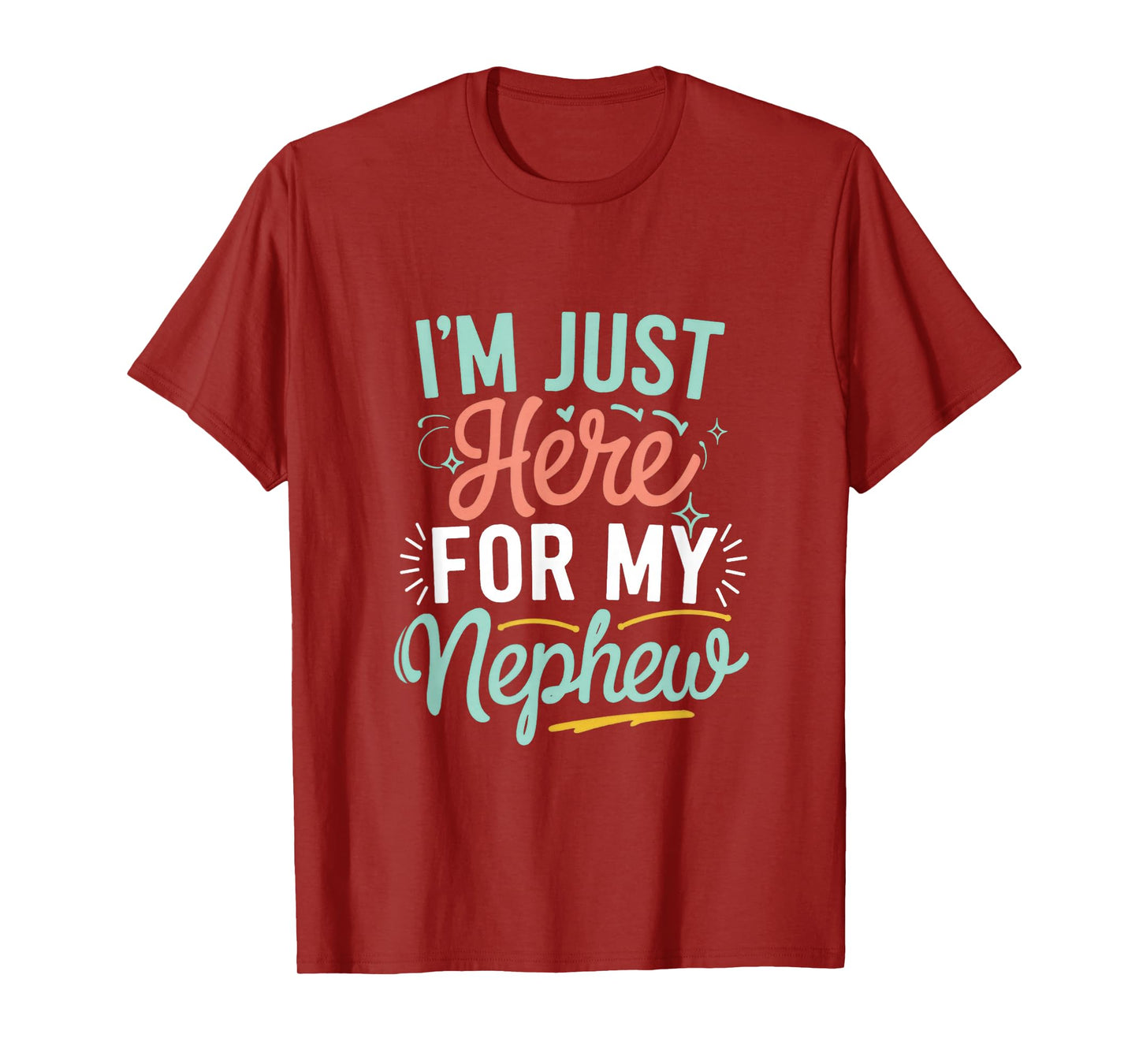 I'm Just Here For My Nephew T-Shirt